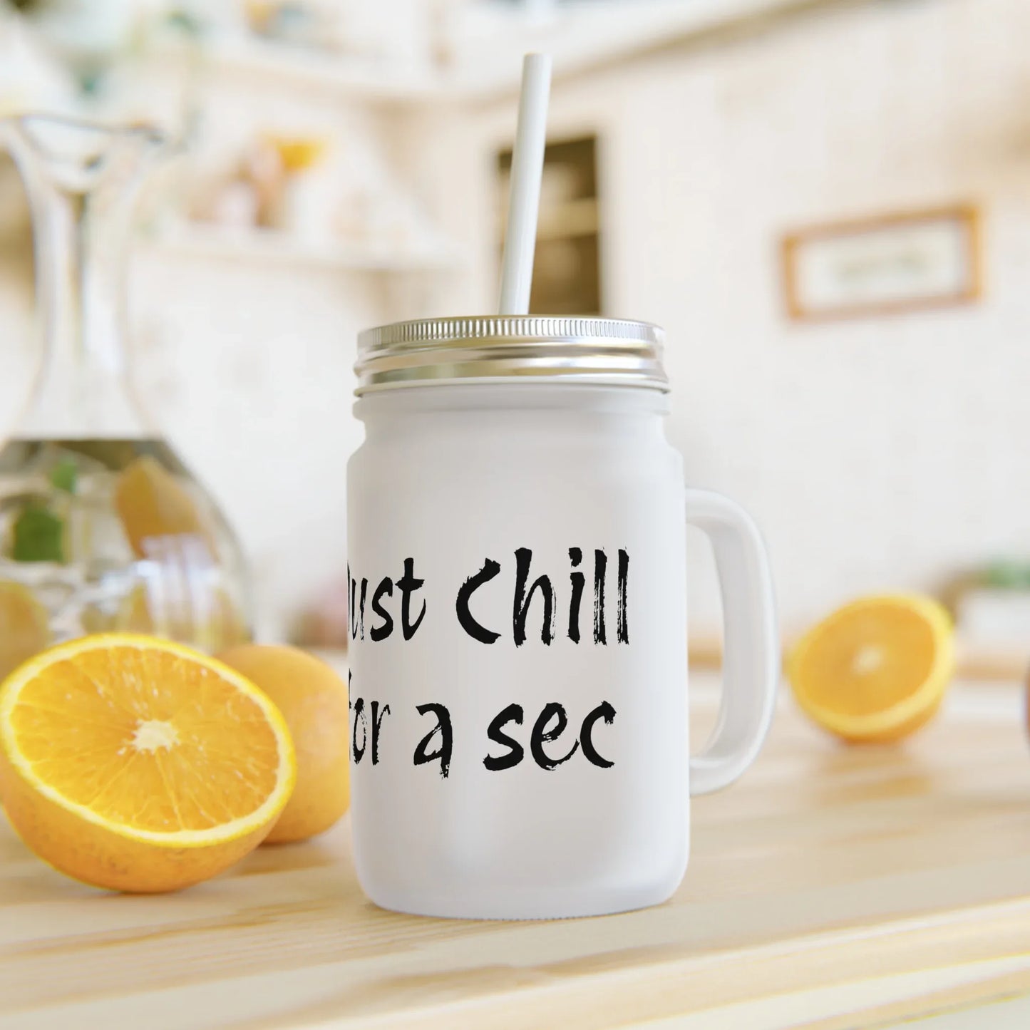 Frosted Mason Jar with Straw - "Just Chill for a sec" - Fun Drinkware for Relaxation - The Dreamer's Bookshop.