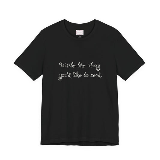Inspirational Unisex T-shirt - Write the Story