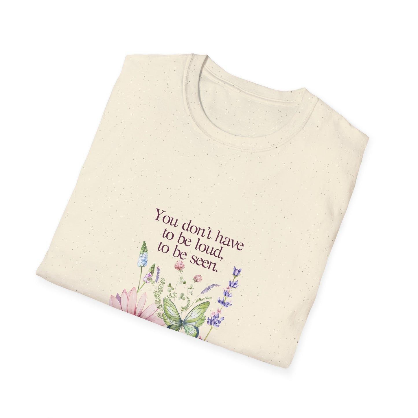 Unisex Softstyle T-Shirt - Don't have to be loud