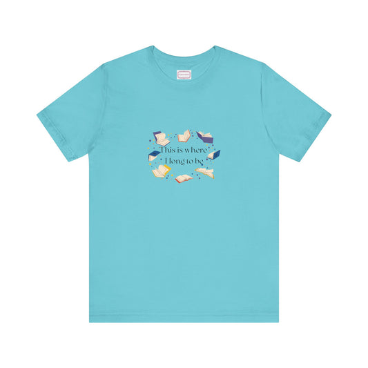 Inspirational Unisex T-shirt - Where I Long to Be