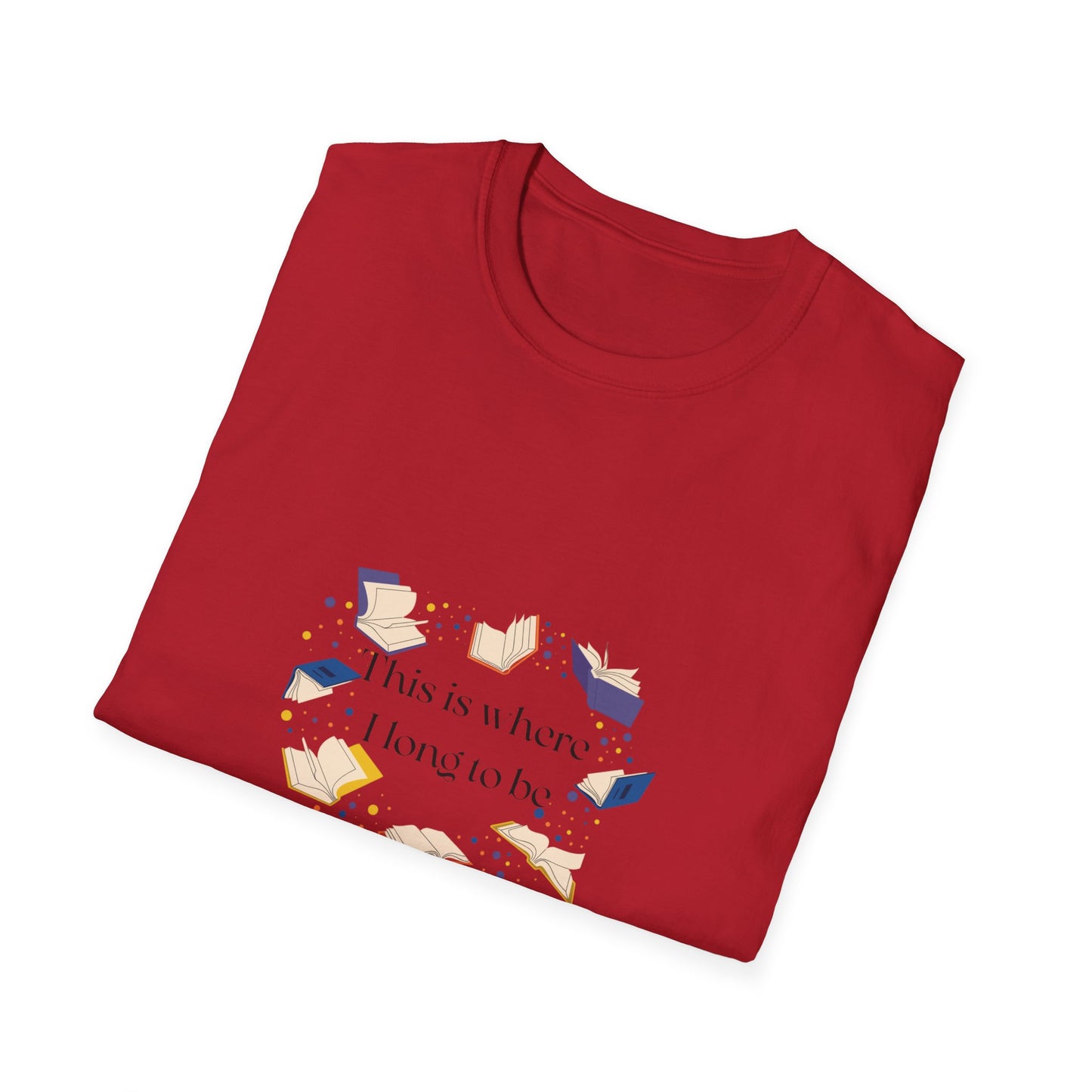 Inspirational Unisex Softstyle T-Shirt - Where I Long to Be