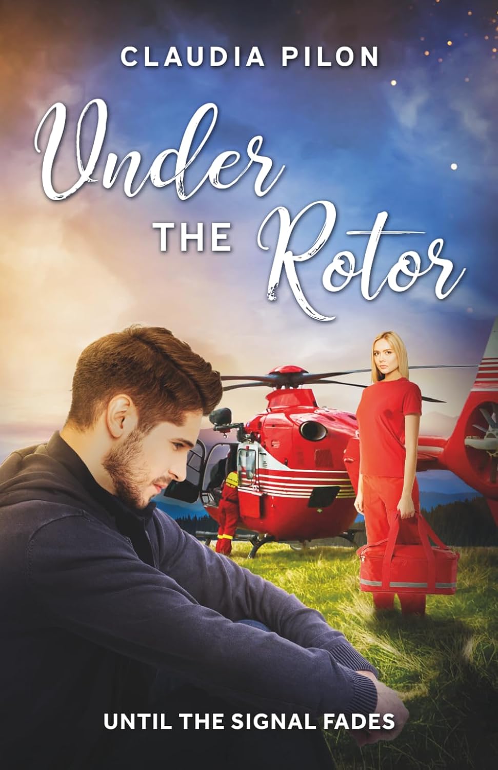 Under the Rotor: Until the Signal fades (Book 2 of 2) · Claudia Pilon ✦ Indie Paperback