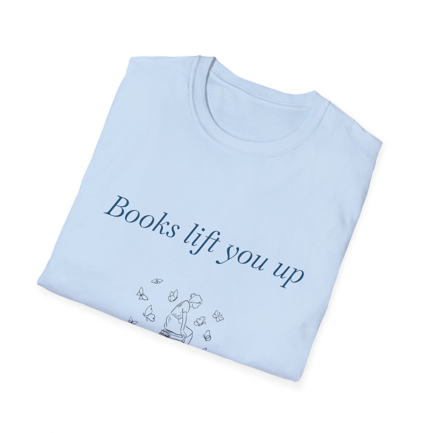 Inspirational Unisex T-Shirt - Books Lift You Up