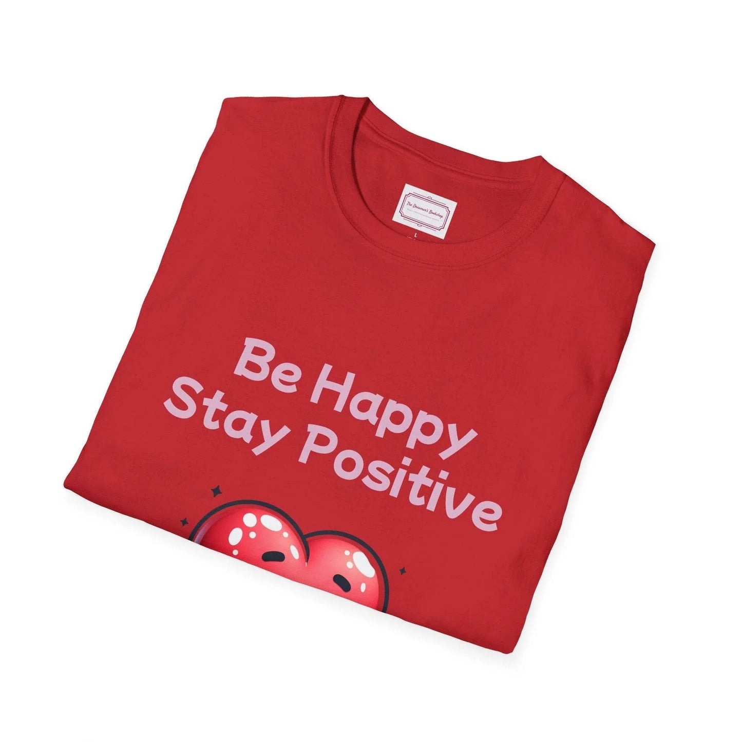 Be Happy Stay Positive T-Shirt - Unisex Softstyle Graphic Tee - The Dreamer's Bookshop.