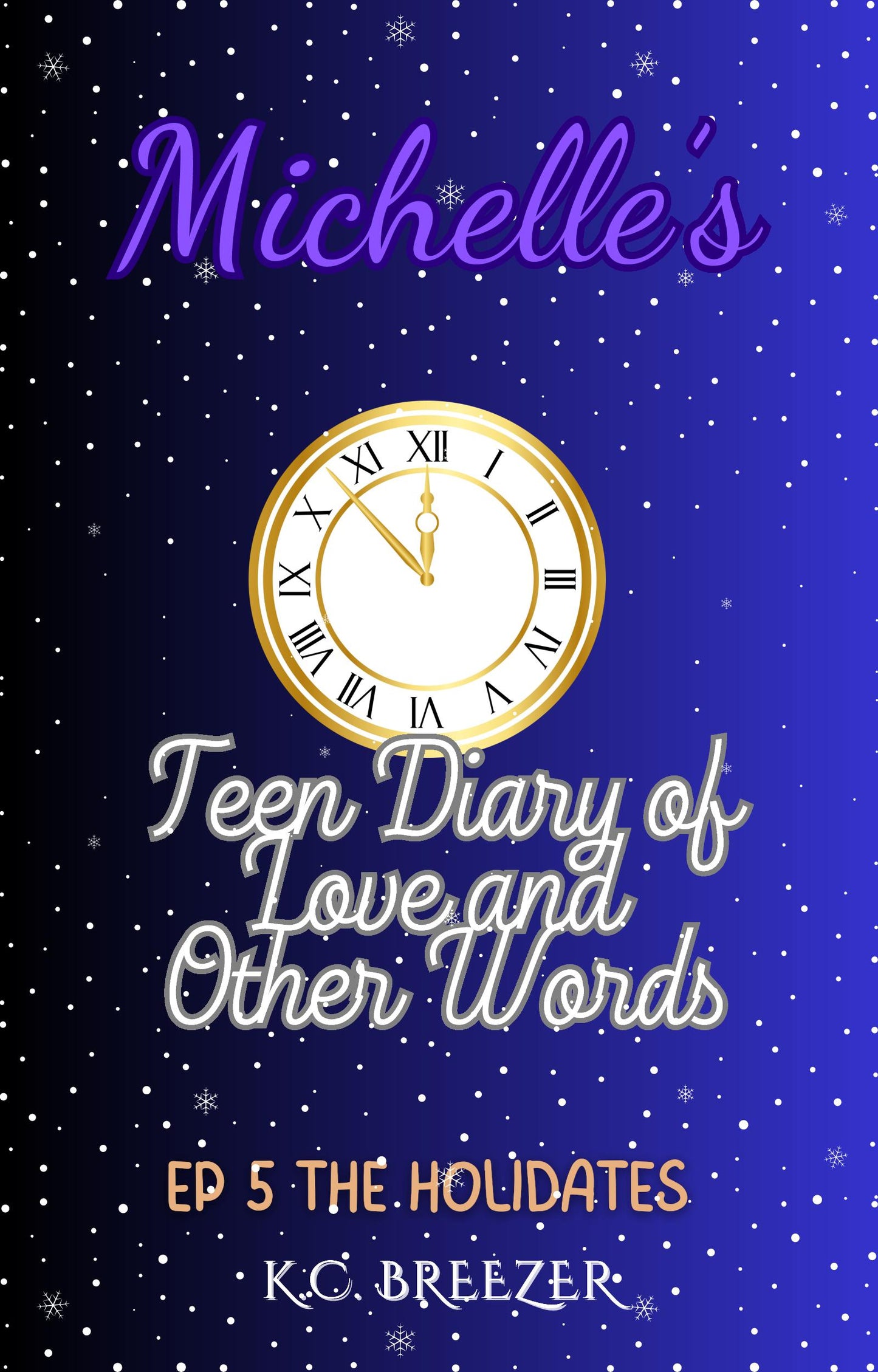 Michelle's Teen Diary of Love and Other Words: The Holidates, Ep. 5 · K.C. Breezer ✦ Indie E-book