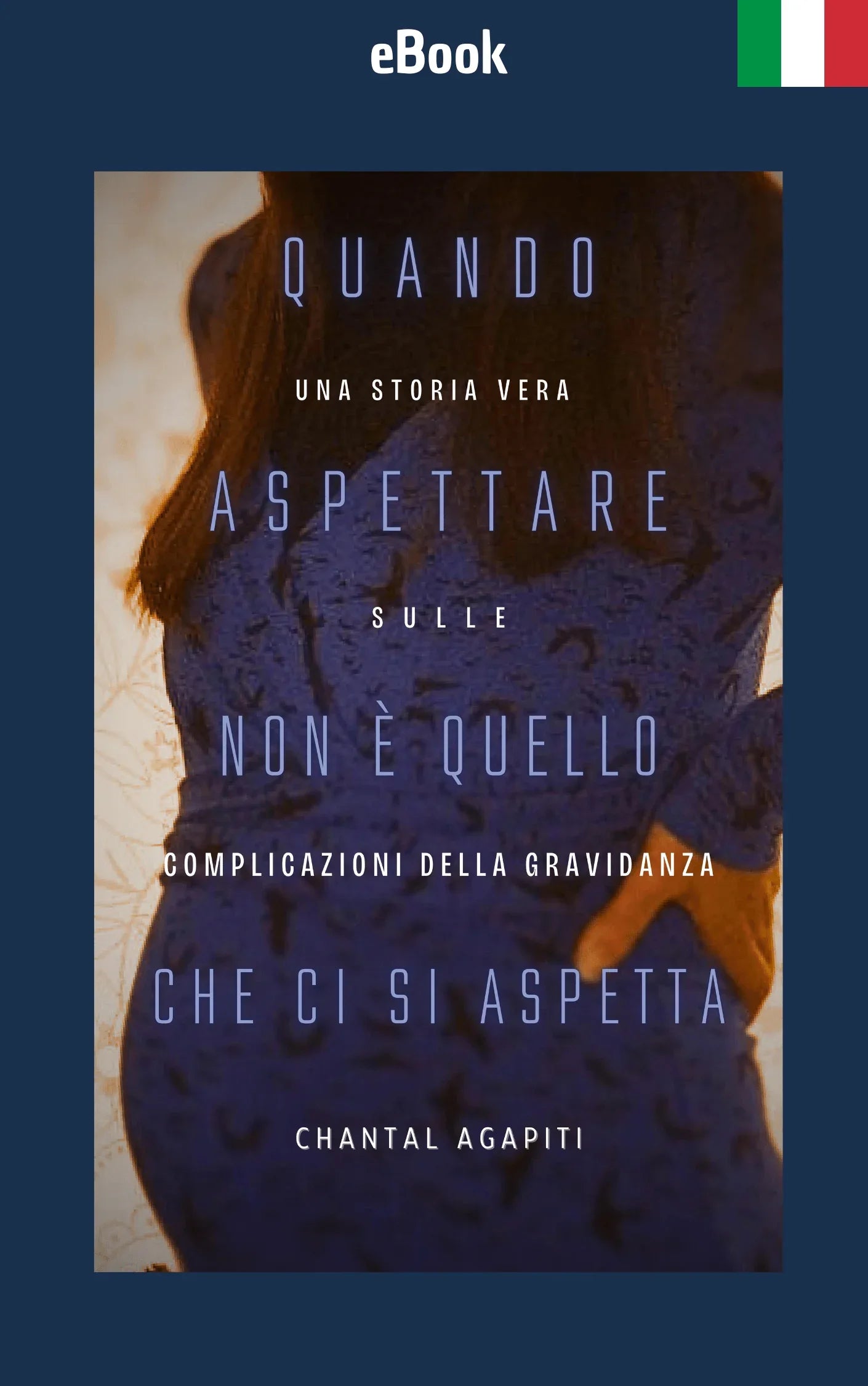 e-book - Quando Aspettare Non è Quello Che ci si Aspetta. Una Storia Vera sulle Complicazioni della Gravidanza. (Italian Edition) - The Dreamer's Bookshop.
