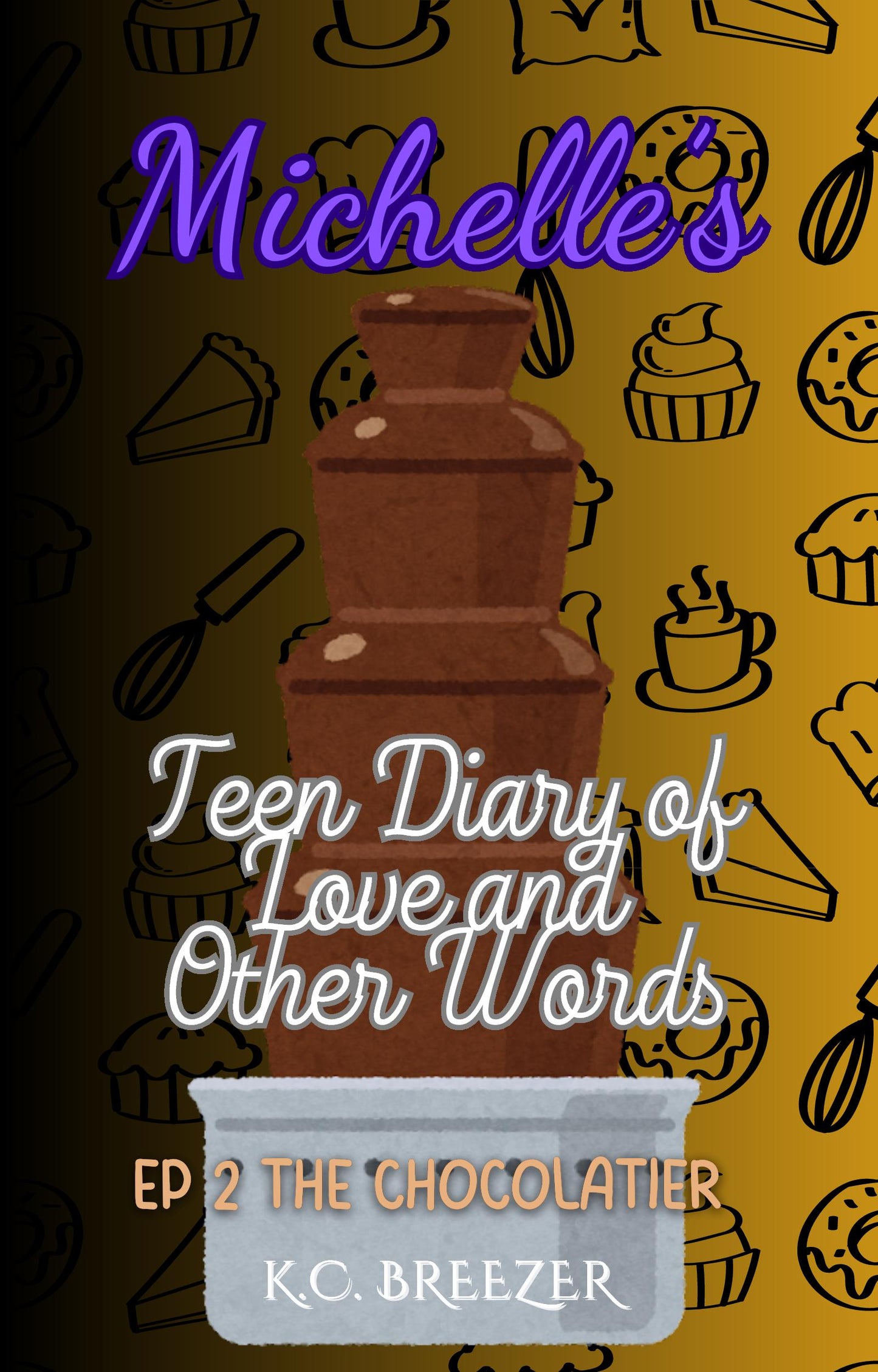 Michelle's Teen Diary of Love and Other Words: The Chocolatier, Ep. 2 · K.C. Breezer ✦ Indie E-book