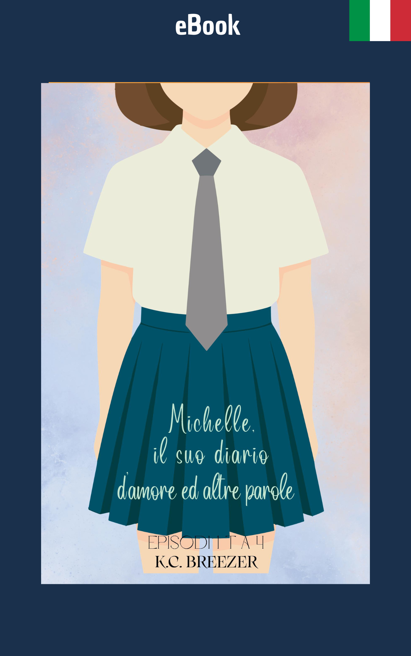 Collezione dei Episodi 1–4: Michelle, ed il Suo Diario d'Adolescente, d'Amore ed Altre Parole · K.C. Breezer ✦ Indie E-book