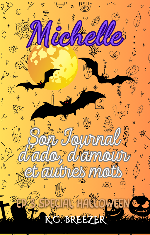 Michelle et Son Journal d'Ado, d'Amour et Autres Mots: Spécial Halloween, Ep. 3 · K.C. Breezer ✦ Indie Paperback