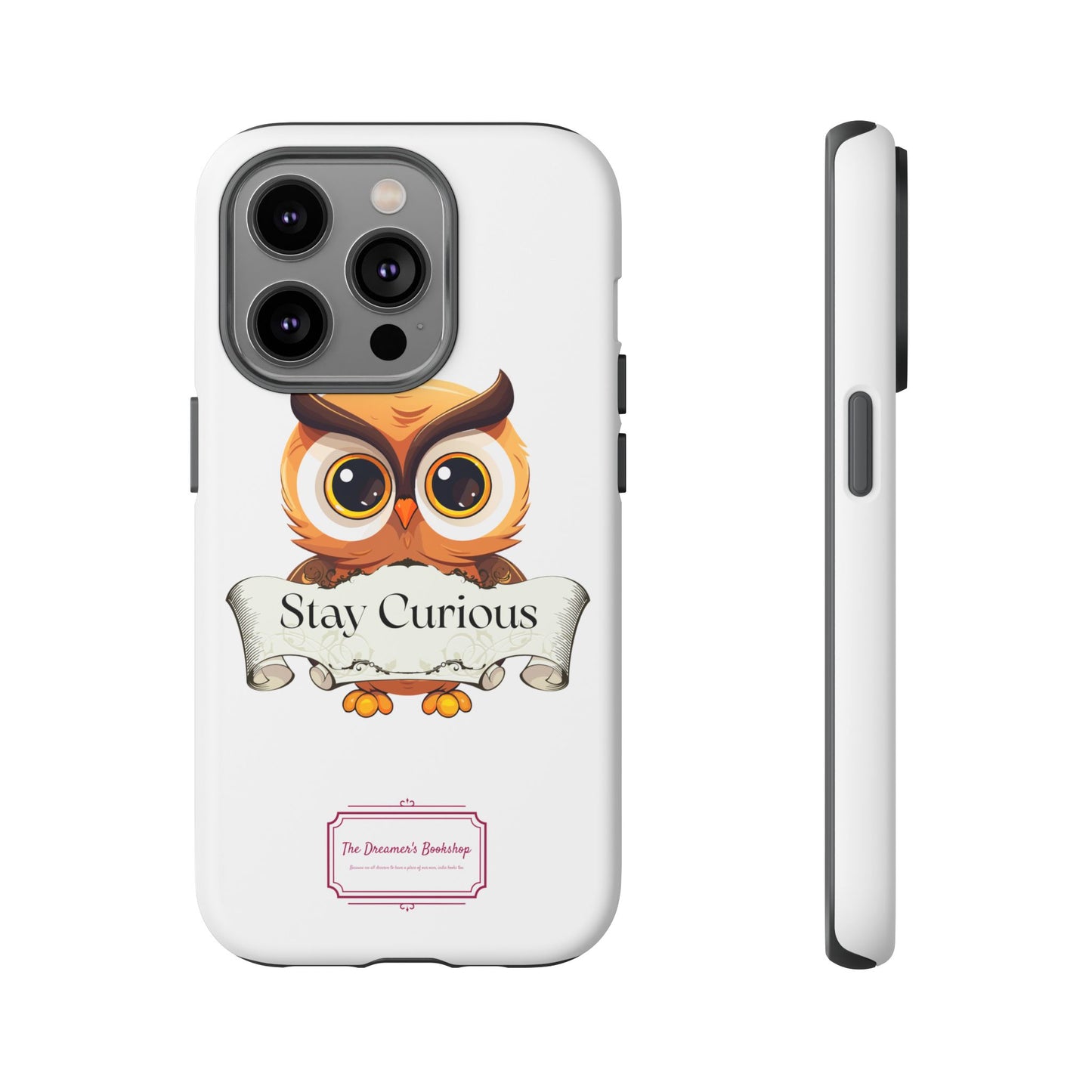 Inspired Phone Case with Stay Curious - The Dreamer's Bookshop Design
