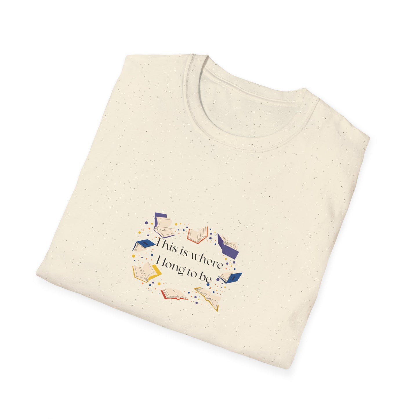 Inspirational Unisex Softstyle T-Shirt - Where I Long to Be
