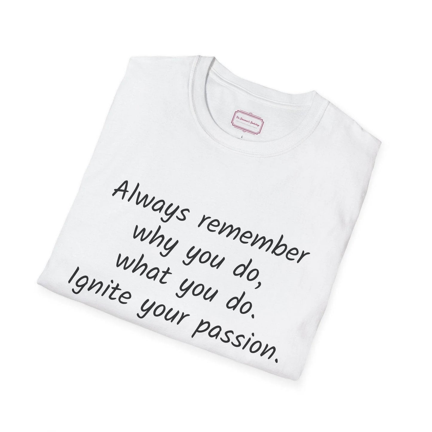 Inspirational Quote Unisex T-Shirt - Ignite Your Passion - The Dreamer's Bookshop.