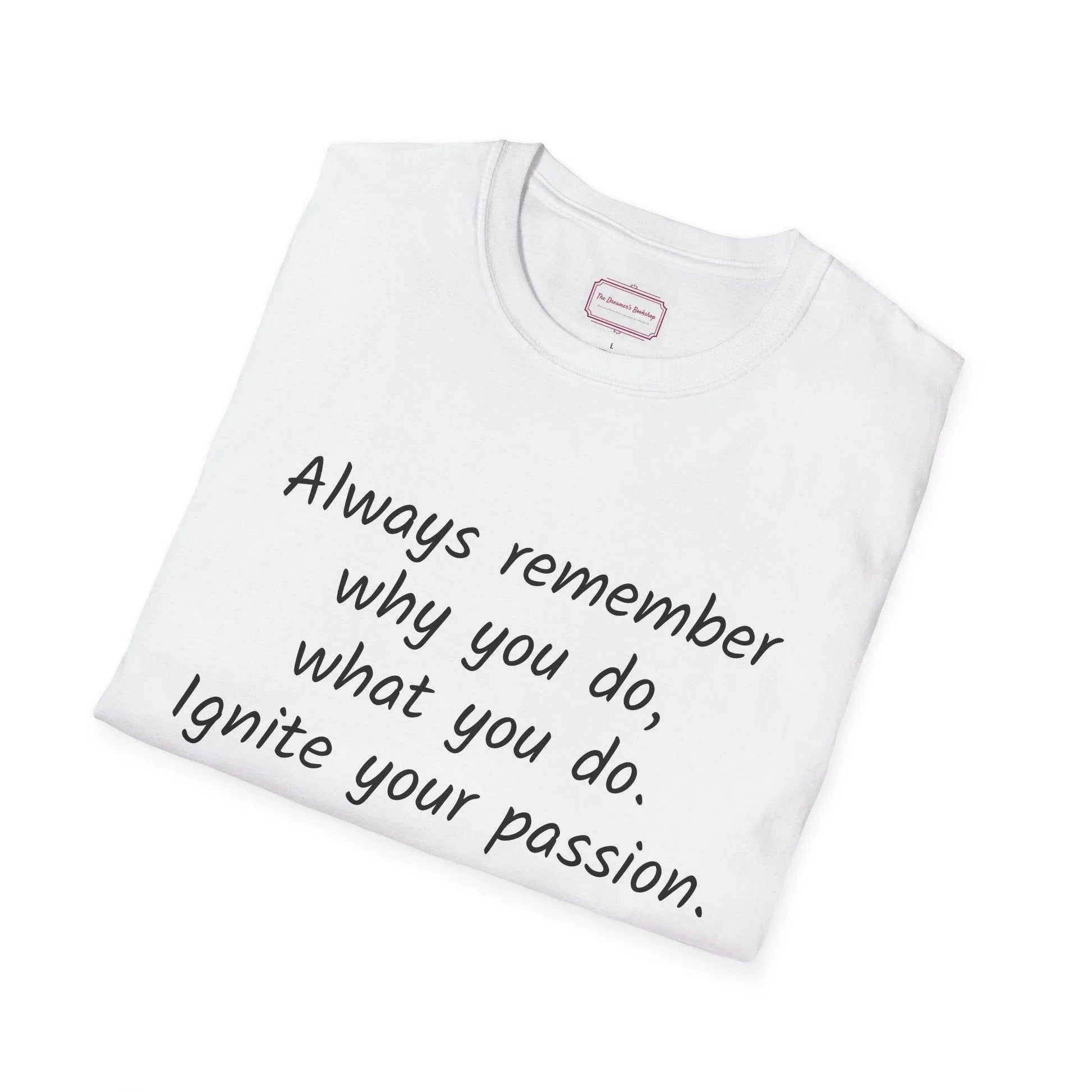Inspirational Quote Unisex T-Shirt - Ignite Your Passion - The Dreamer's Bookshop.