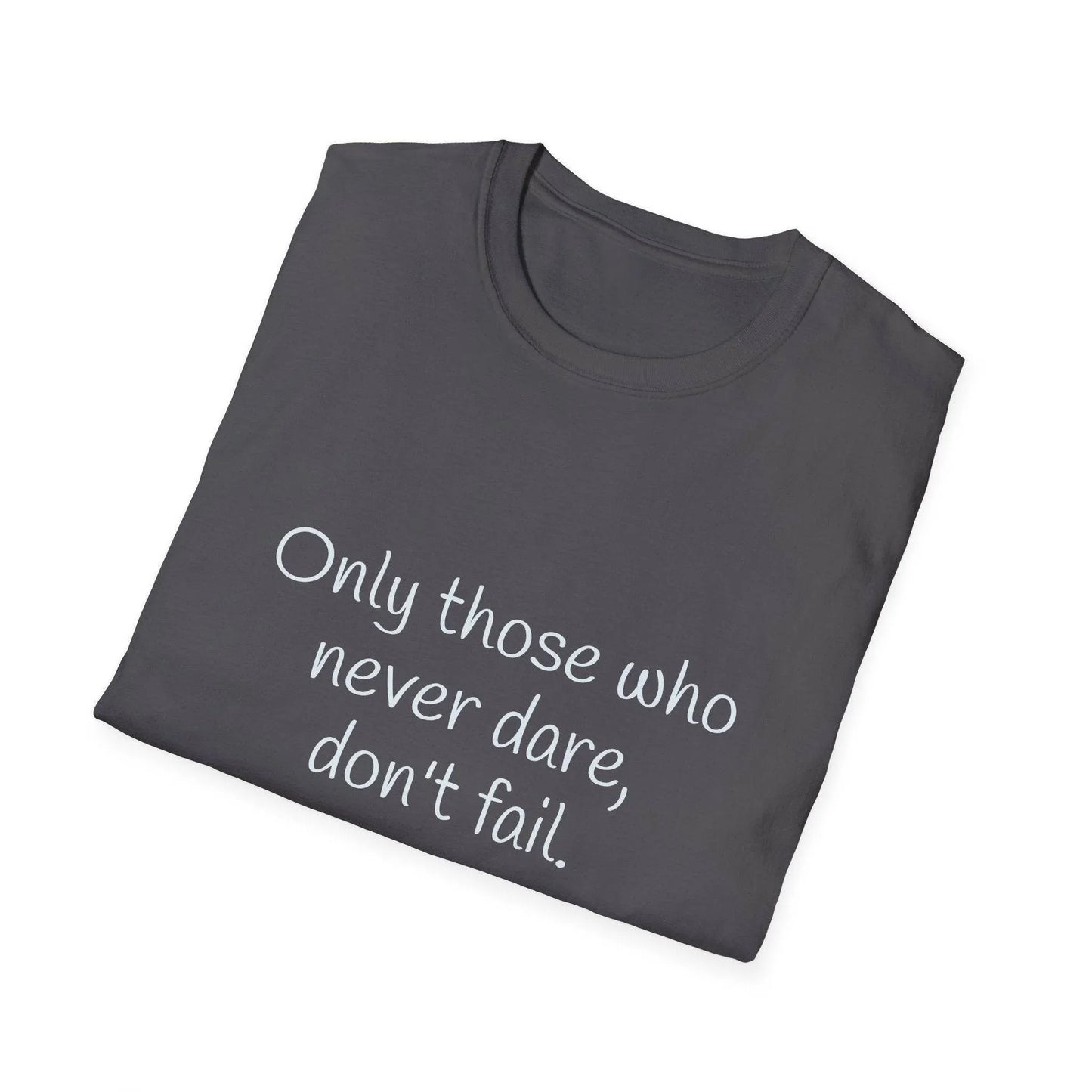 Inspirational Unisex Softstyle T-Shirt - Only those who never dare - The Dreamer's Bookshop.