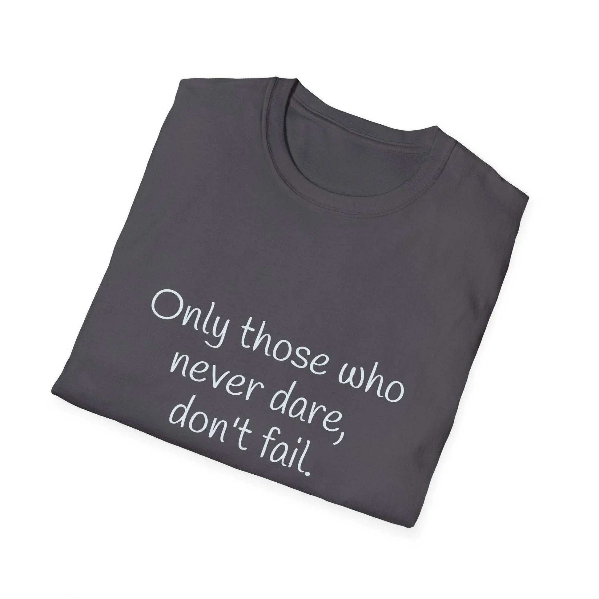 Inspirational Unisex Softstyle T-Shirt - Only those who never dare - The Dreamer's Bookshop.
