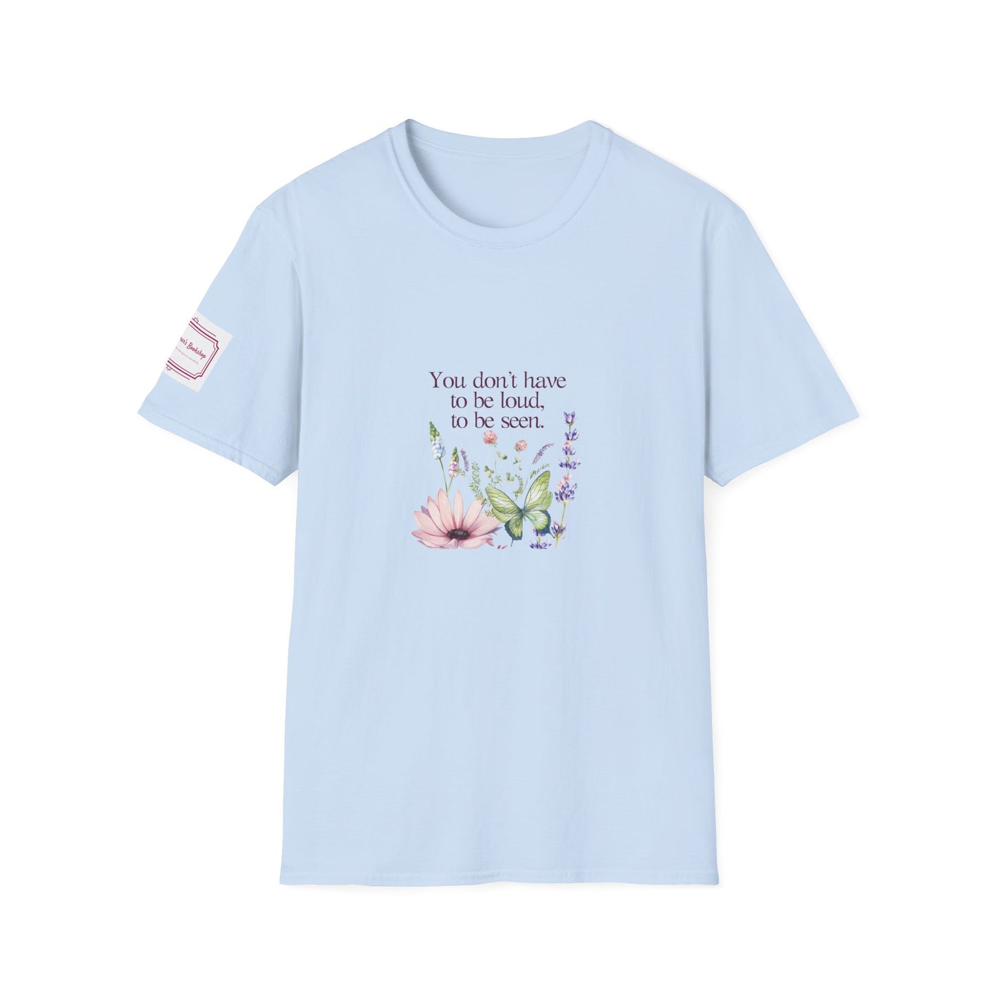 Unisex Softstyle T-Shirt - Don't have to be loud