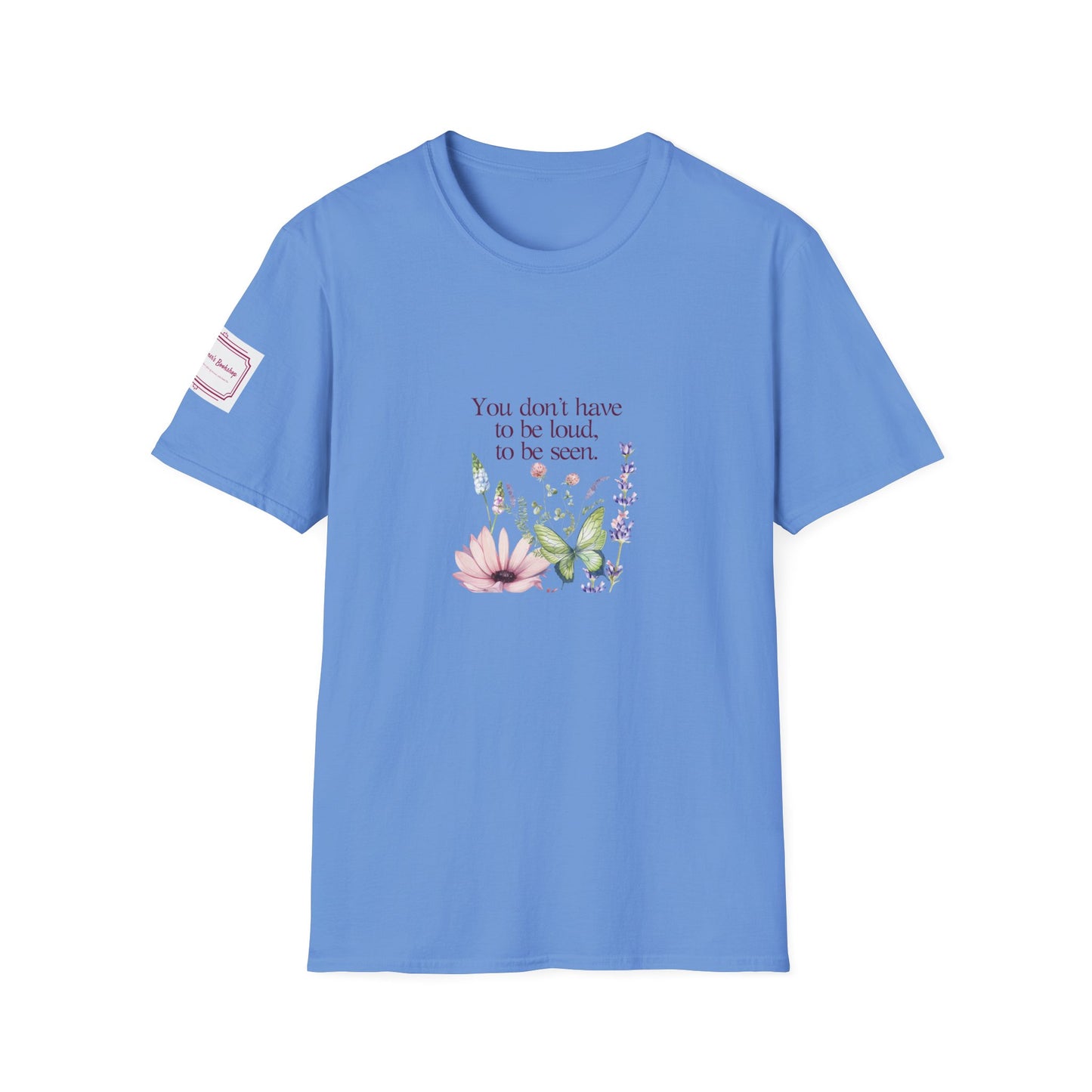 Unisex Softstyle T-Shirt - Don't have to be loud