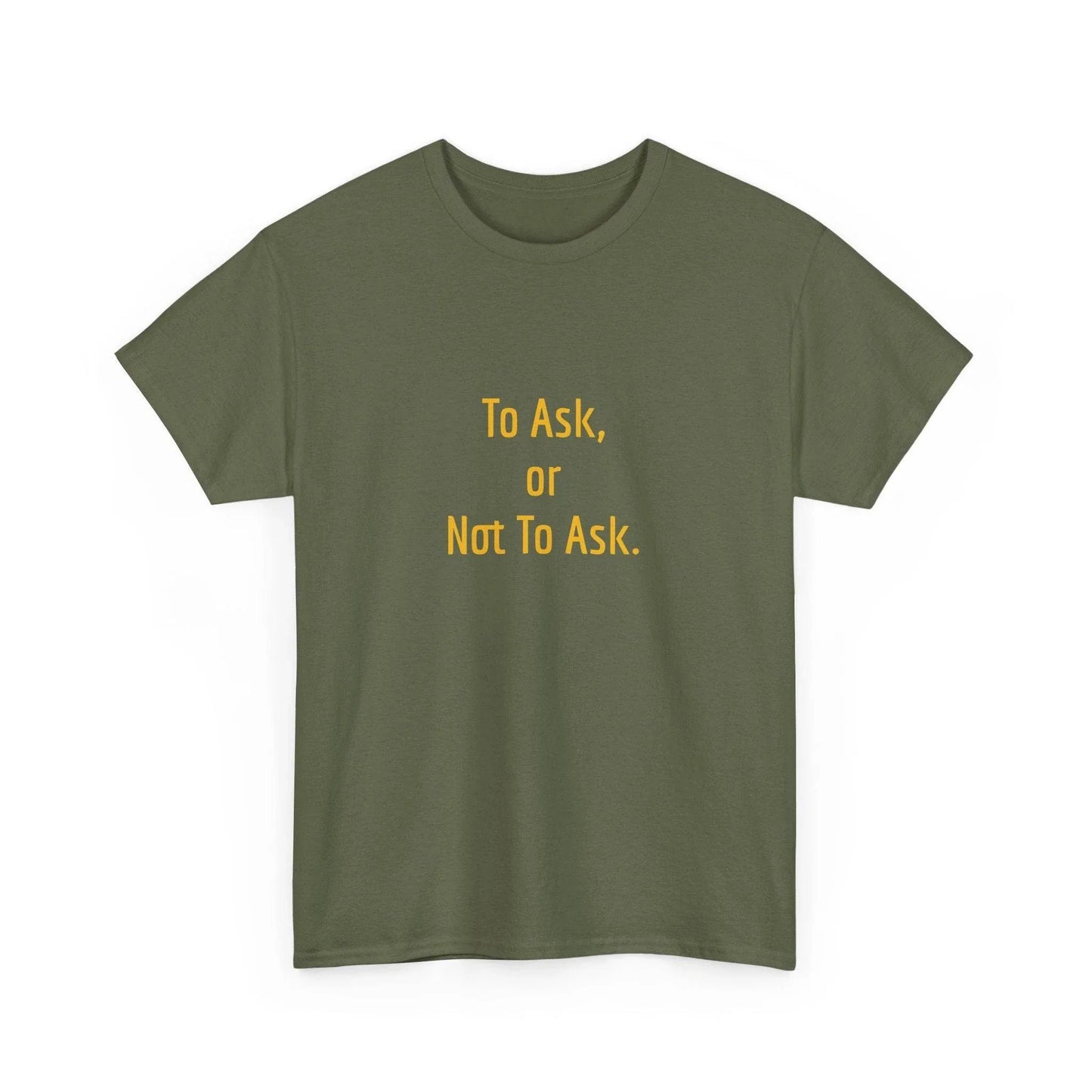 To Ask - Unisex Heavy Cotton Tee - Creative Apparel - The Dreamer's Bookshop.