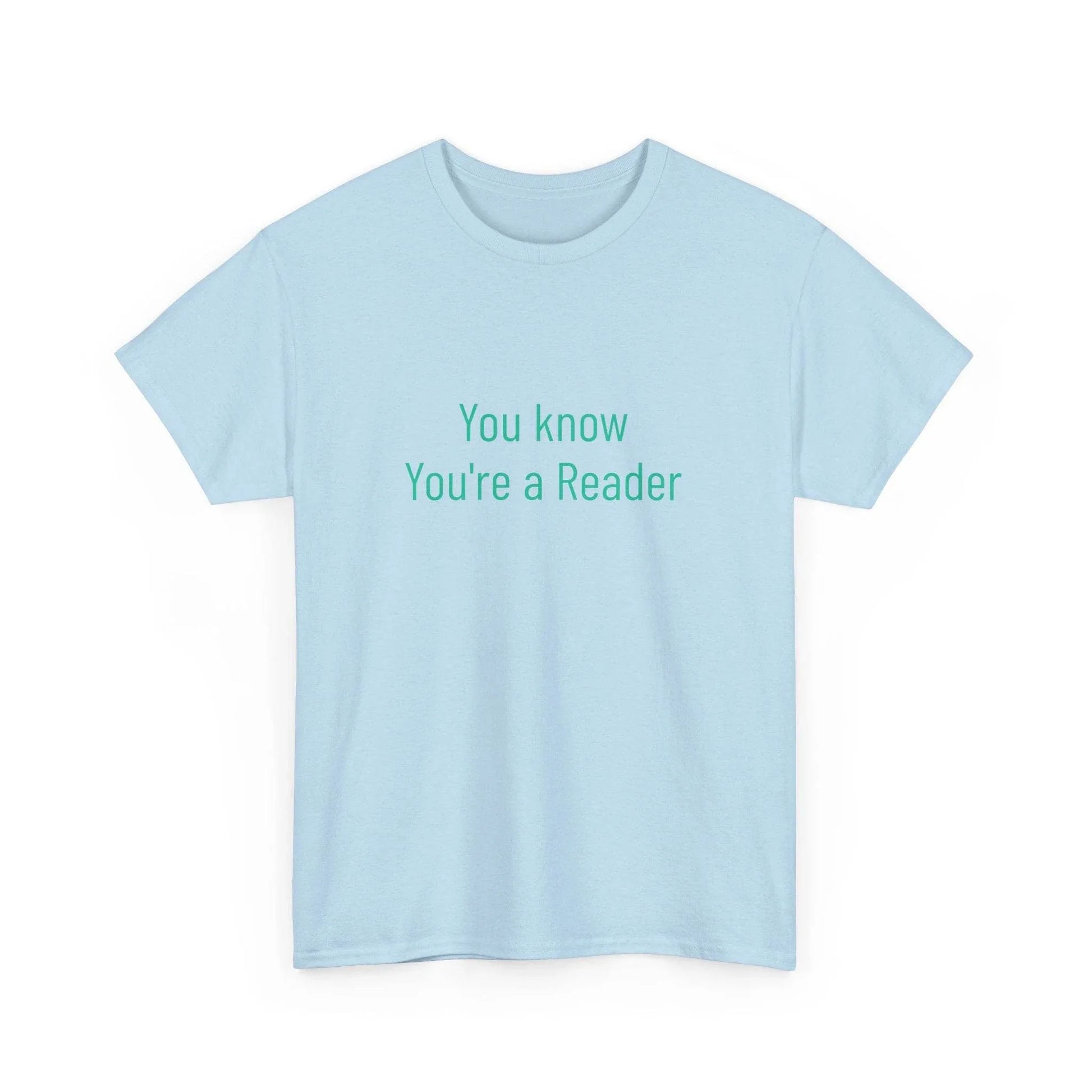 You Know - Unisex Heavy Cotton Tee - Creative Apparel - The Dreamer's Bookshop.