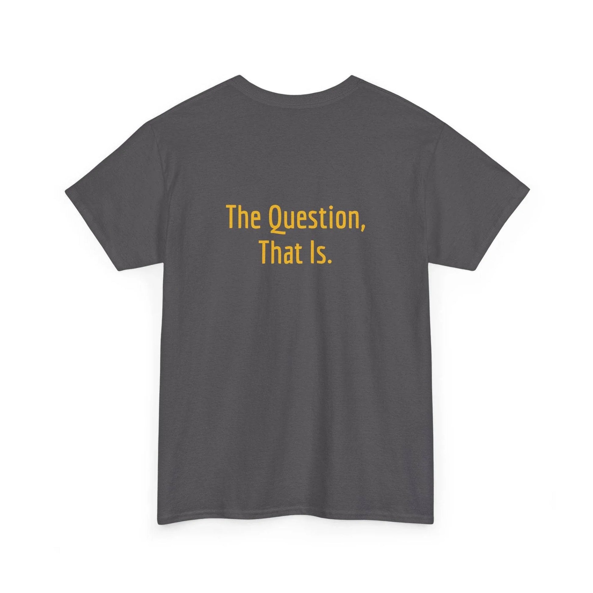 To Ask - Unisex Heavy Cotton Tee - Creative Apparel - The Dreamer's Bookshop.