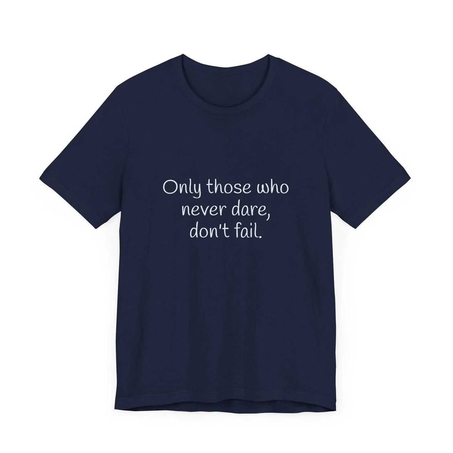 Inspirational Unisex Short Sleeve Tee - Only those who never dare - The Dreamer's Bookshop.