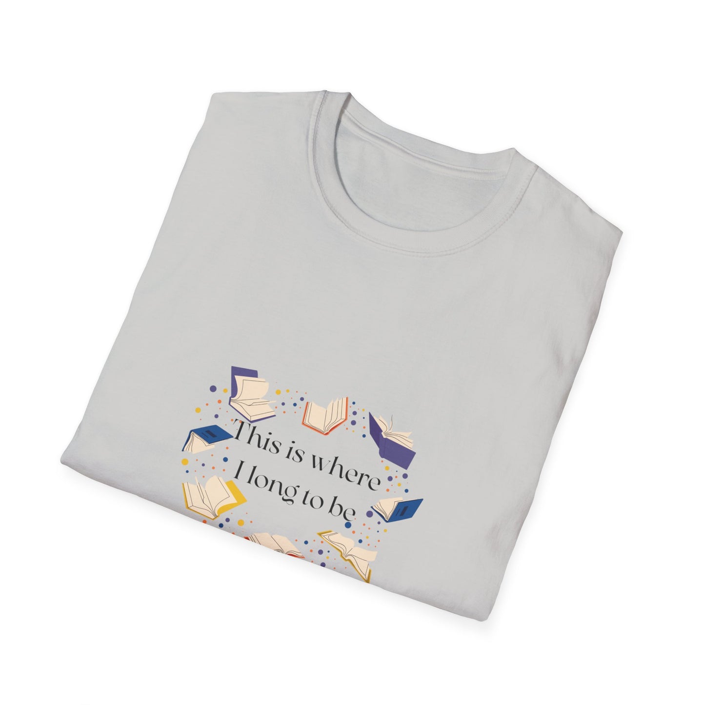 Inspirational Unisex Softstyle T-Shirt - Where I Long to Be