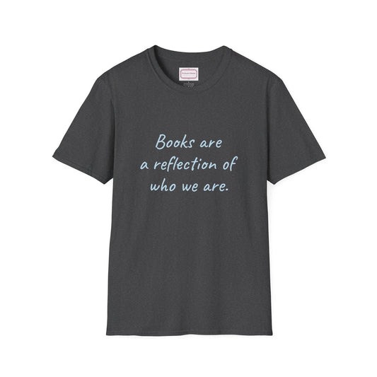 Books Are Reflection Unisex Softstyle T-Shirt - Literary Quote Tee - The Dreamer's Bookshop.