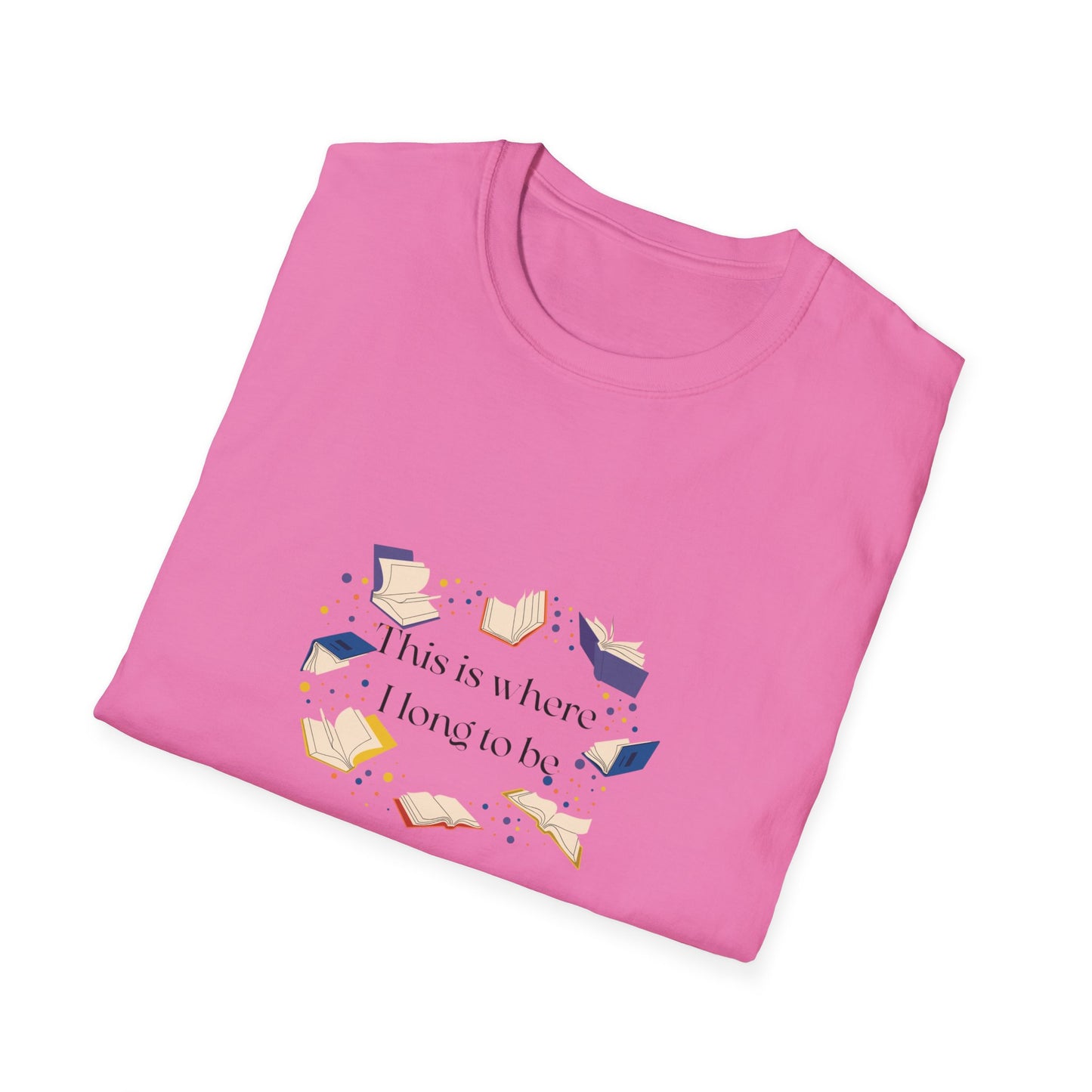 Inspirational Unisex Softstyle T-Shirt - Where I Long to Be
