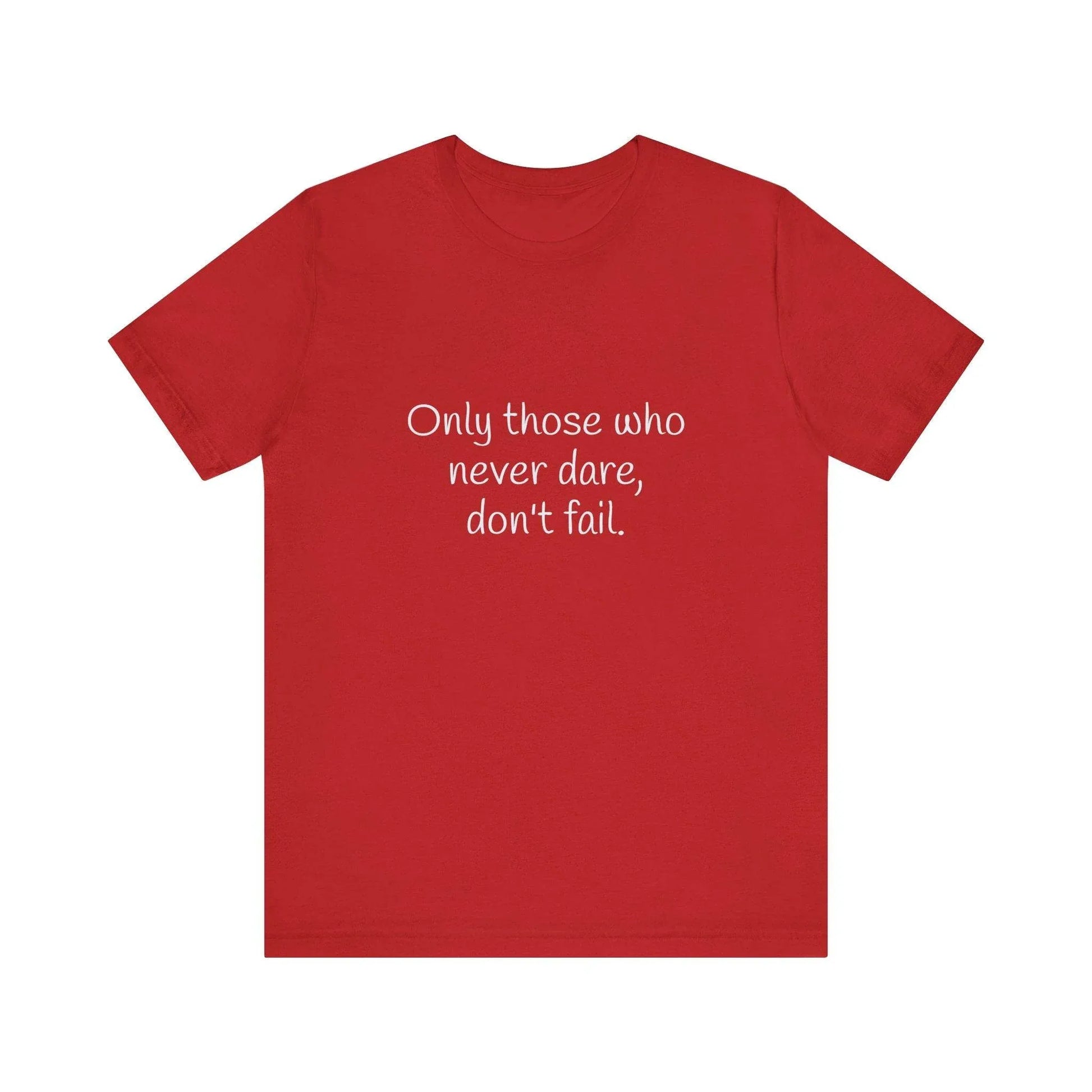 Inspirational Unisex Short Sleeve Tee - Only those who never dare - The Dreamer's Bookshop.