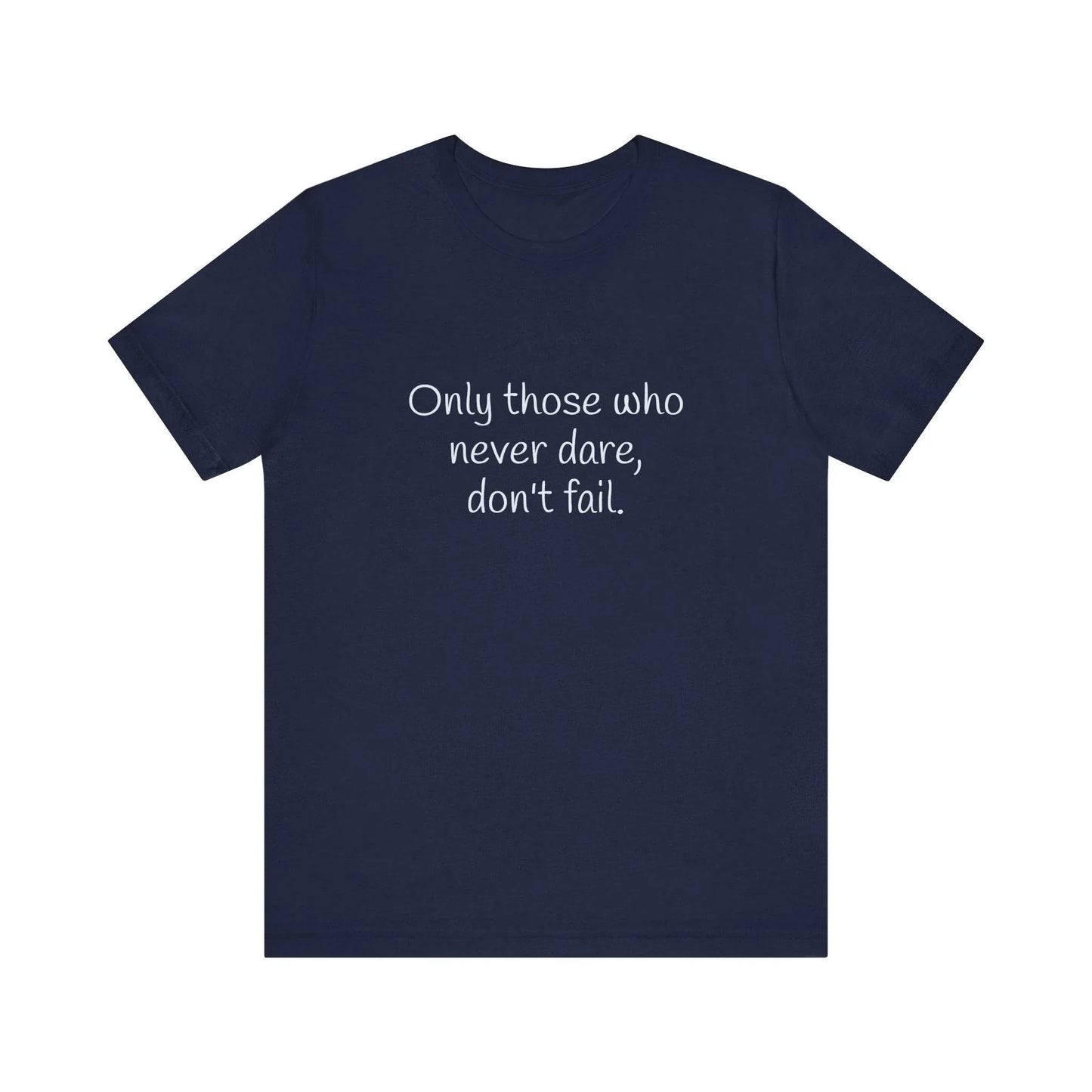 Only those who never fail Inspirational T-Shirt | Unisex Short Sleeve Tee - The Dreamer's Bookshop.