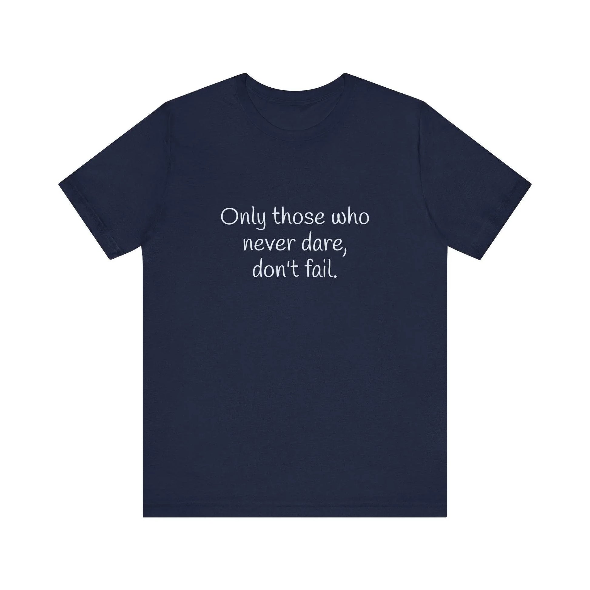 Only those who never fail Inspirational T-Shirt | Unisex Short Sleeve Tee - The Dreamer's Bookshop.