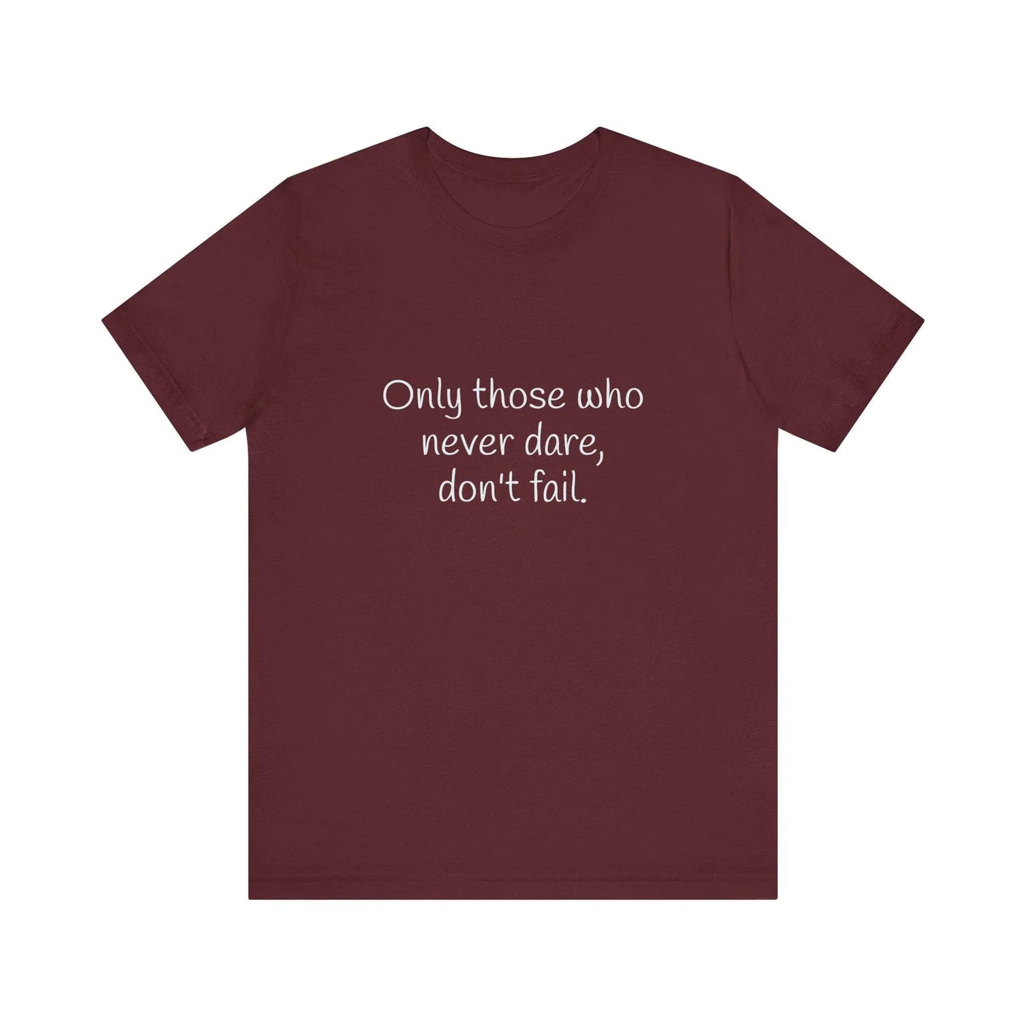 Inspirational Unisex Short Sleeve Tee - Only those who never dare - The Dreamer's Bookshop.