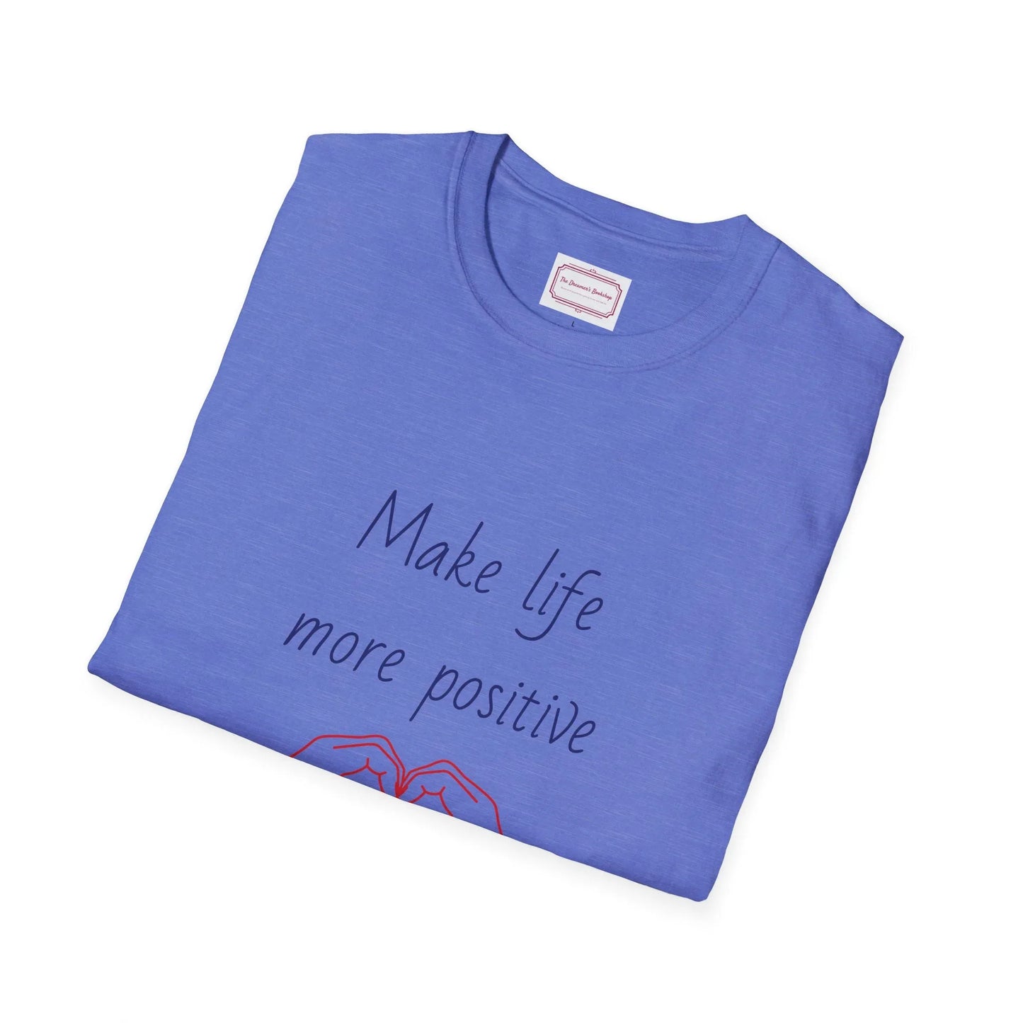 Motivational Unisex Softstyle T-Shirt - "Make Life More Positive" - The Dreamer's Bookshop.