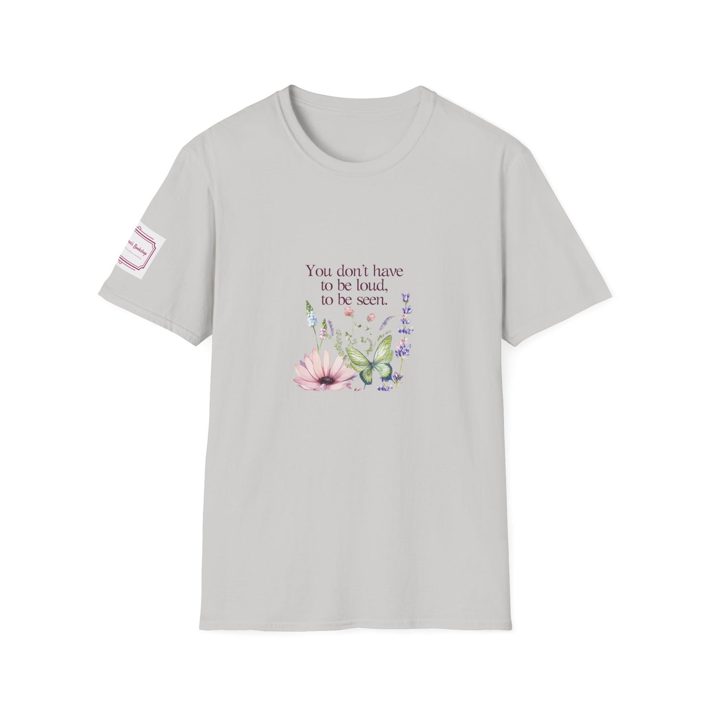 Unisex Softstyle T-Shirt - Don't have to be loud