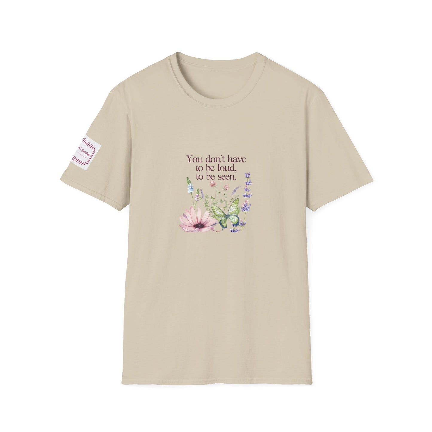 Unisex T-Shirt - Don't have to be loud