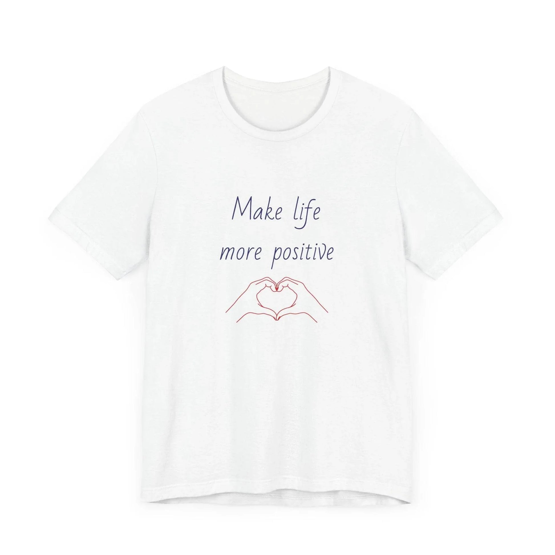 Make Life More Positive T-Shirt | Unisex Short Sleeve Tee - The Dreamer's Bookshop.