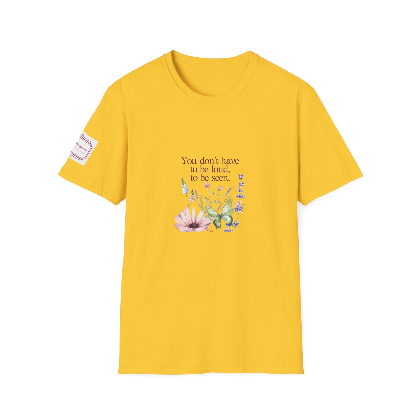 Unisex Softstyle T-Shirt - Don't have to be loud