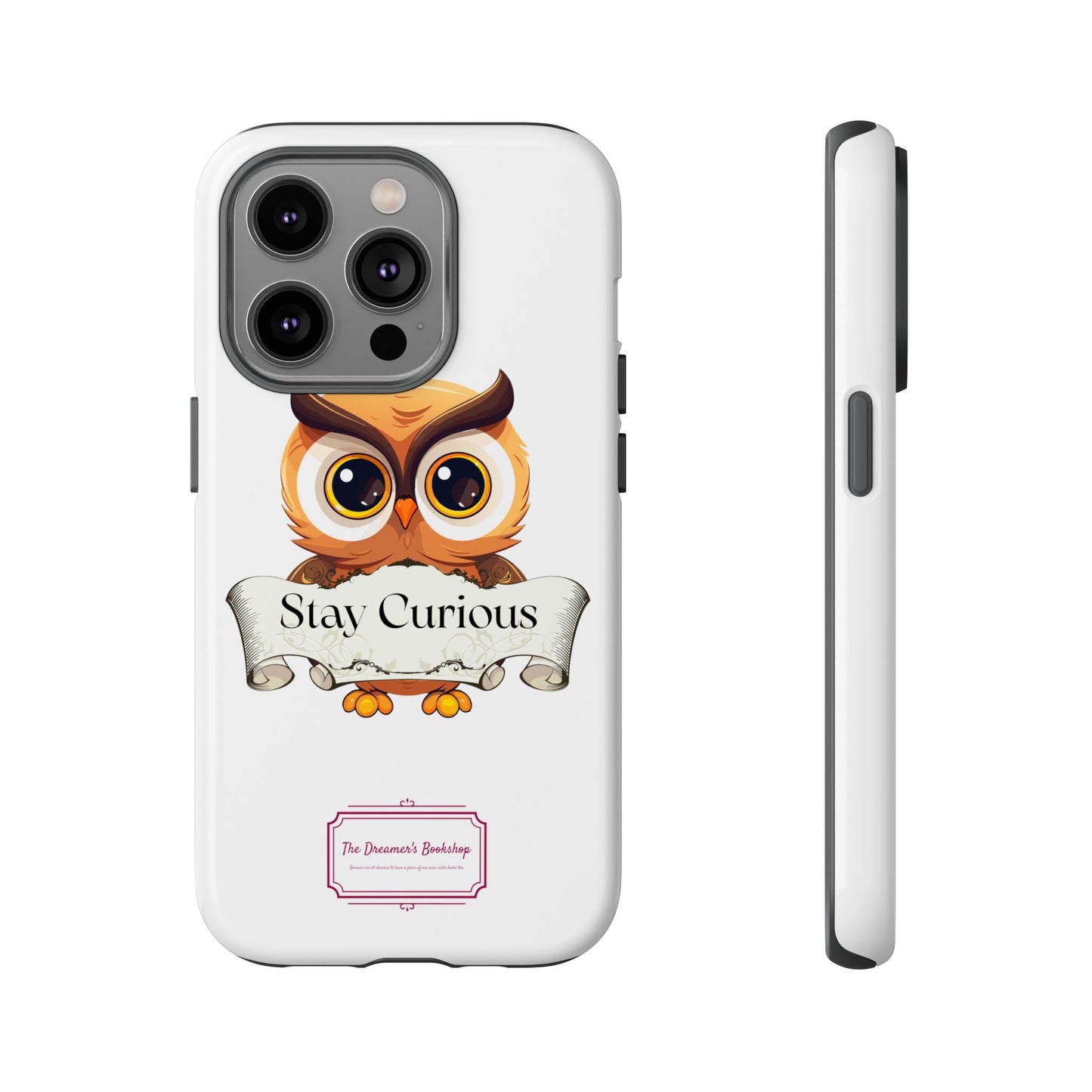 Inspired Phone Case with Stay Curious - The Dreamer's Bookshop Design