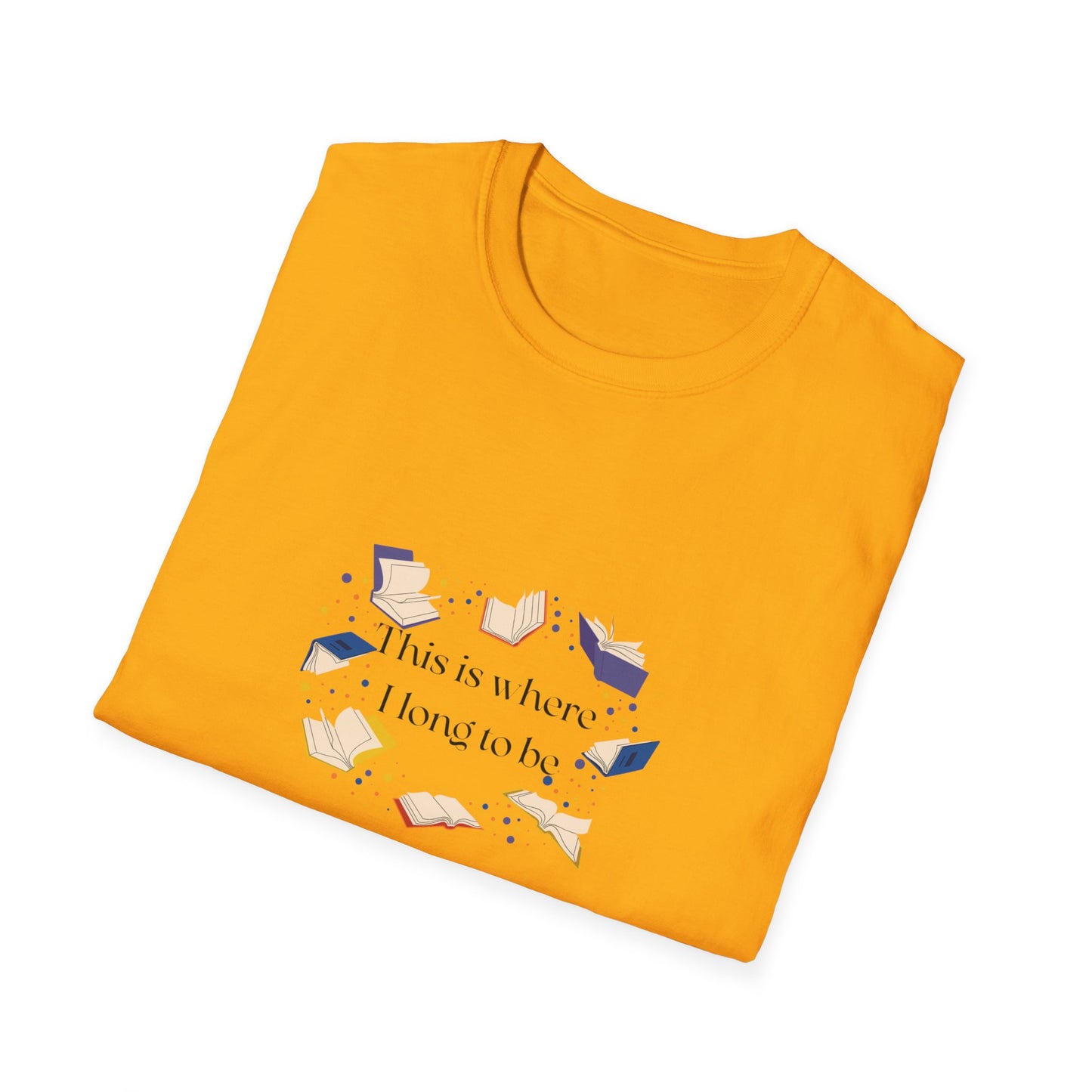 Inspirational Unisex Softstyle T-Shirt - Where I Long to Be