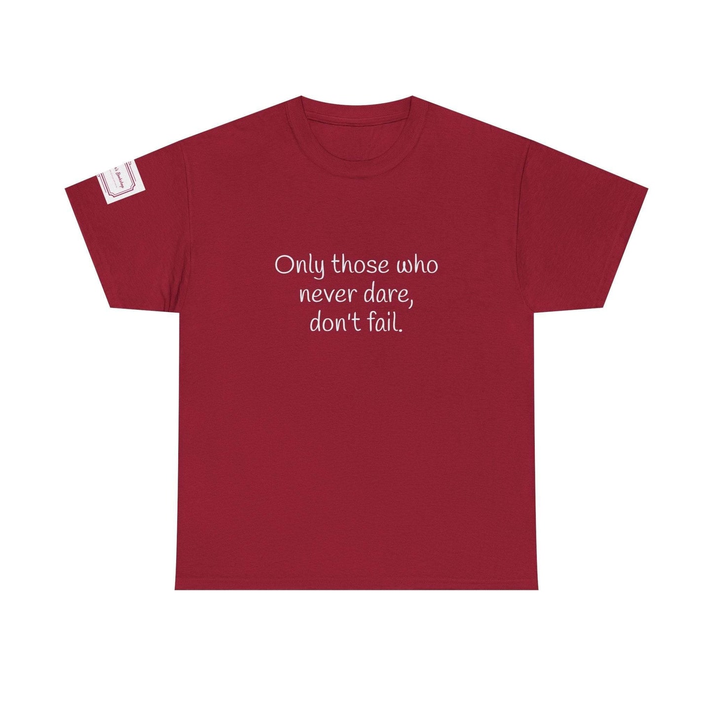 Only those who never dare - Inspirational Unisex Heavy Cotton Tee - The Dreamer's Bookshop.