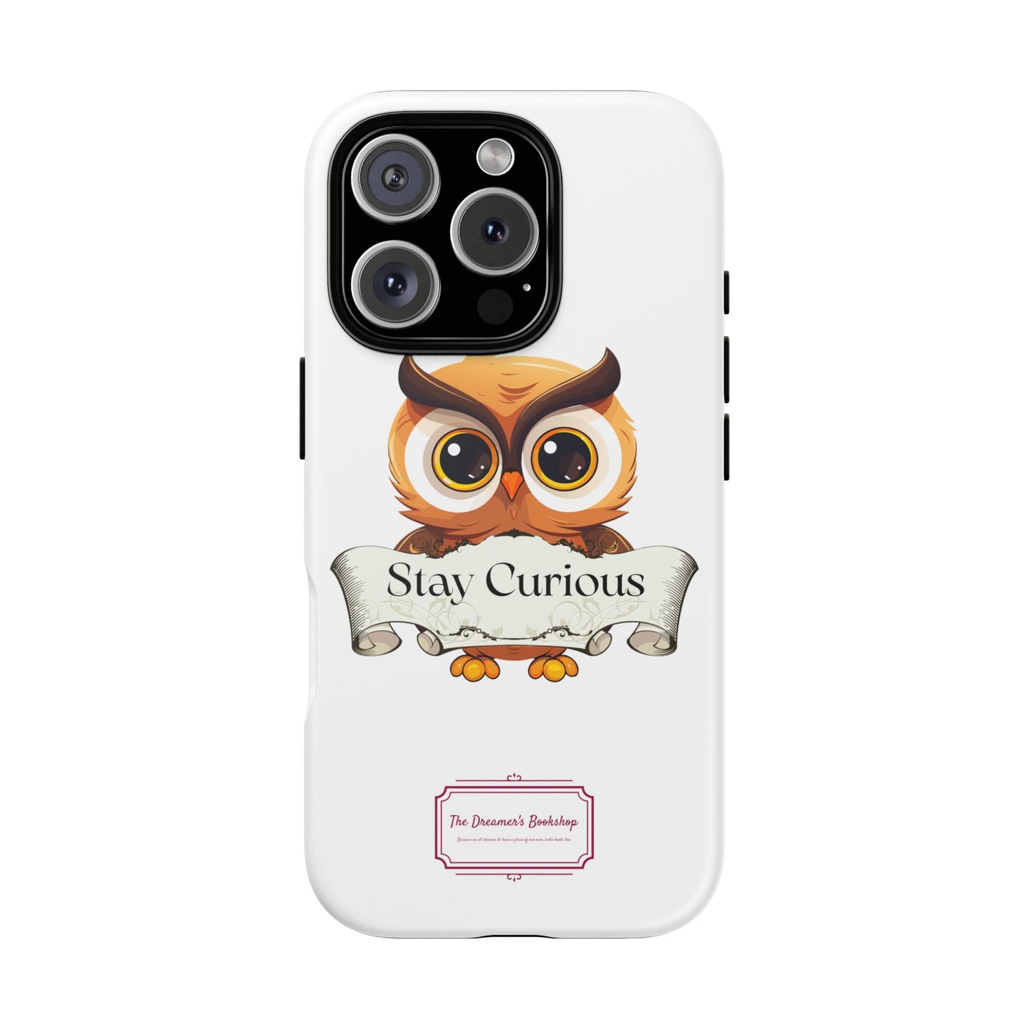 Inspired Phone Case with Stay Curious - The Dreamer's Bookshop Design