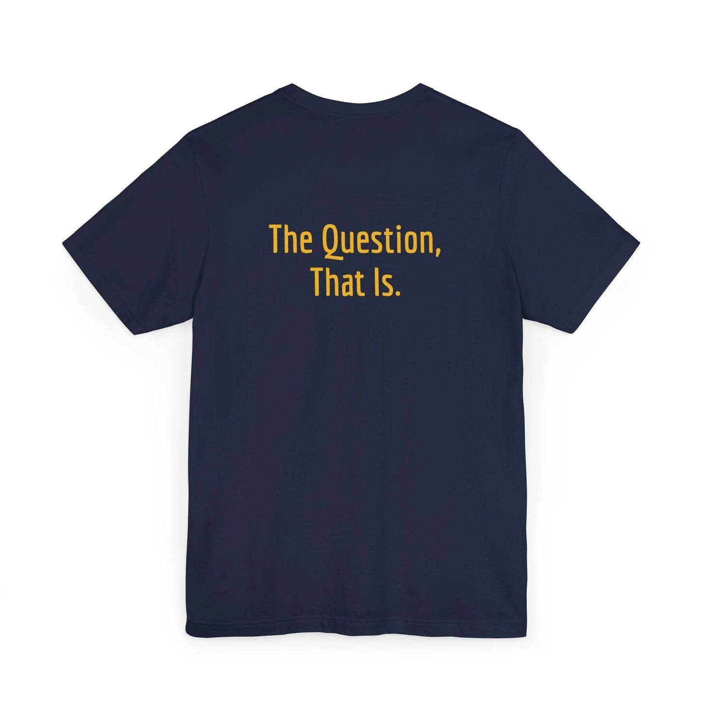 Unisex Jersey T-Shirt - 'To Ask' Philosophical - The Dreamer's Bookshop.