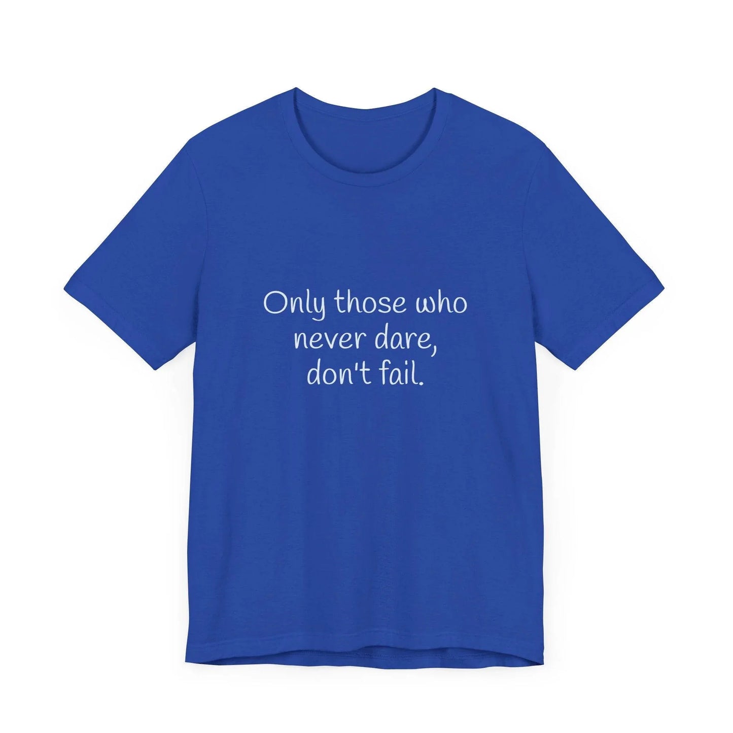 Inspirational Unisex Short Sleeve Tee - Only those who never dare - The Dreamer's Bookshop.