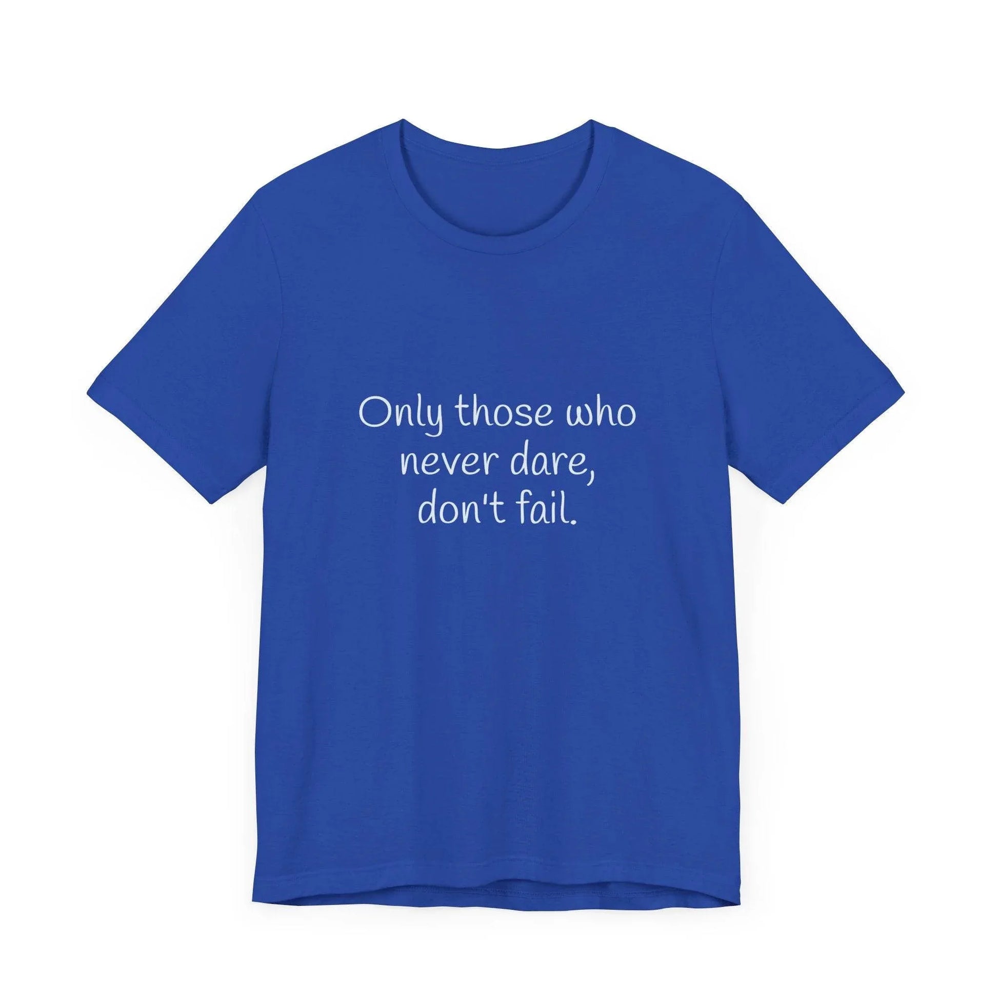 Inspirational Unisex Short Sleeve Tee - Only those who never dare - The Dreamer's Bookshop.