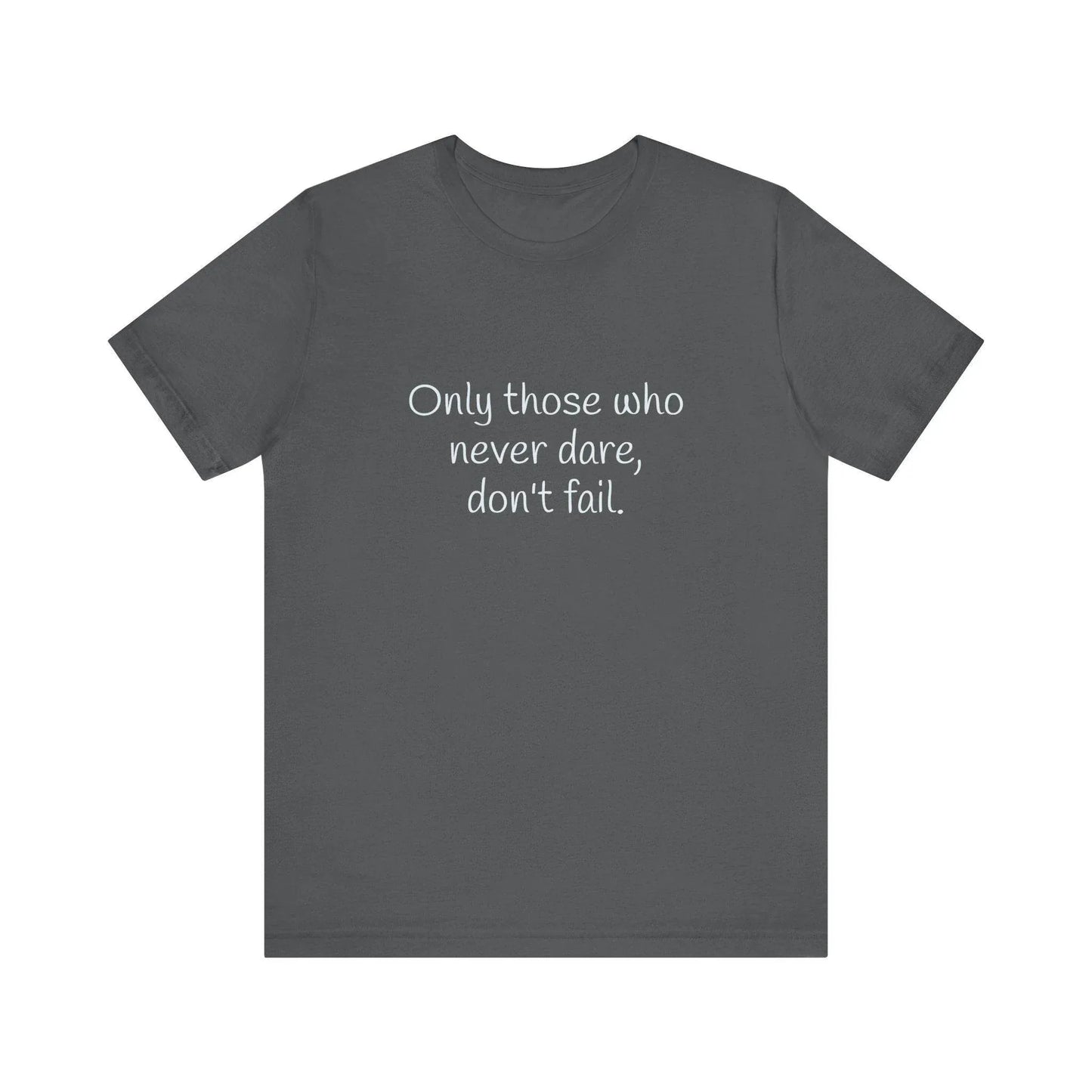 Only those who never fail Inspirational T-Shirt | Unisex Short Sleeve Tee - The Dreamer's Bookshop.