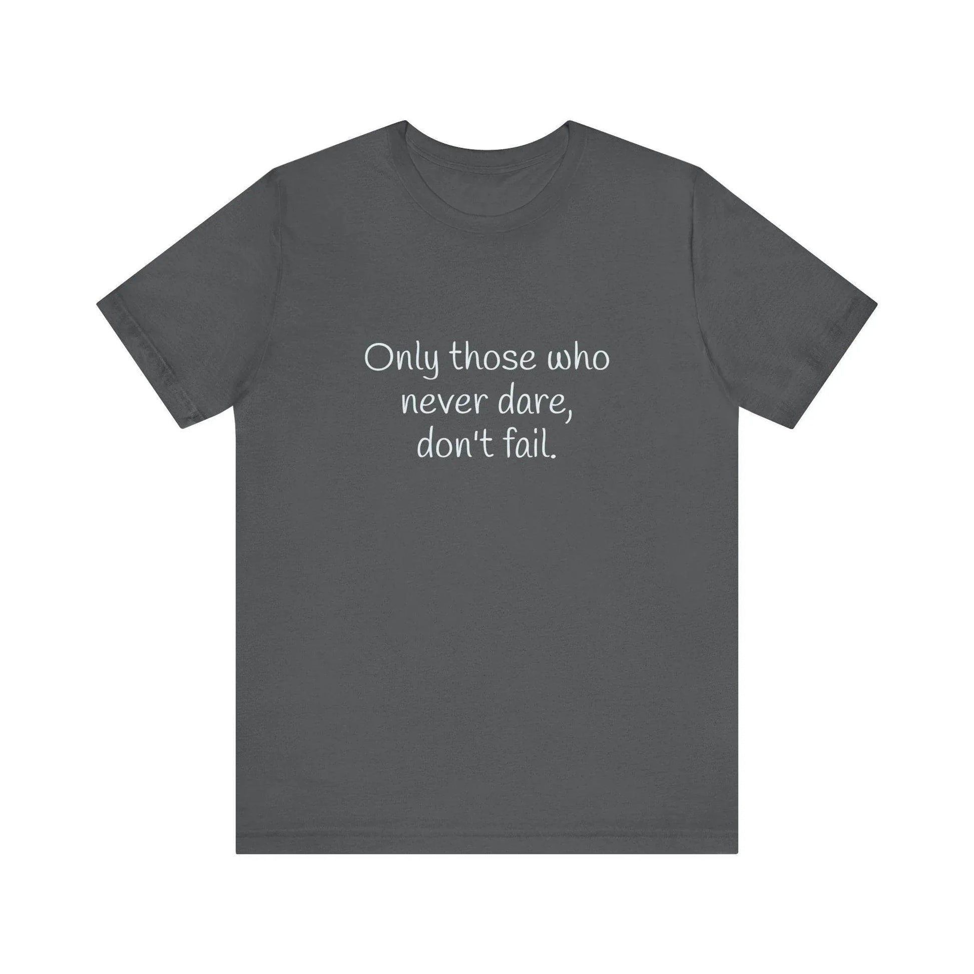 Only those who never fail Inspirational T-Shirt | Unisex Short Sleeve Tee - The Dreamer's Bookshop.