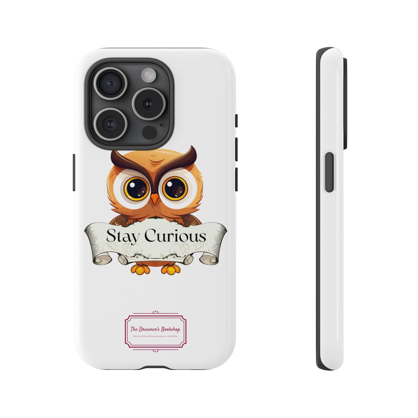 Inspired Phone Case with Stay Curious - The Dreamer's Bookshop Design