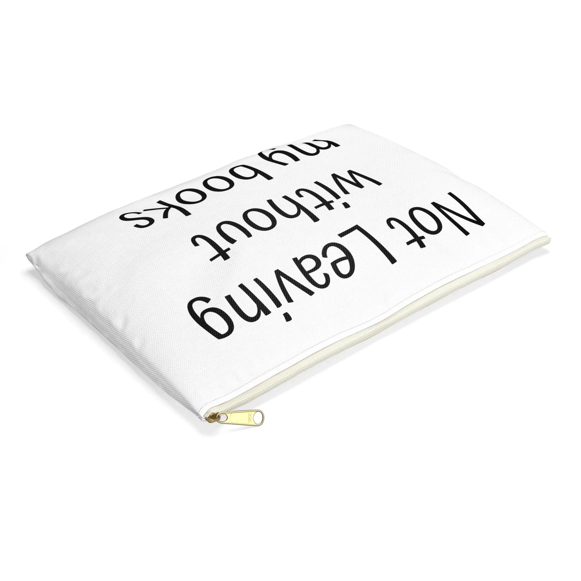 Book Lover's Accessory Pouch - "Not Leaving Without My Books" - Perfect Gift for Students & Readers - The Dreamer's Bookshop.