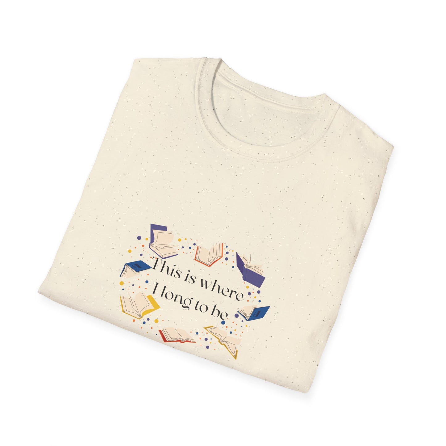 Unisex T-Shirt - "Where I long to be" for Book Lovers
