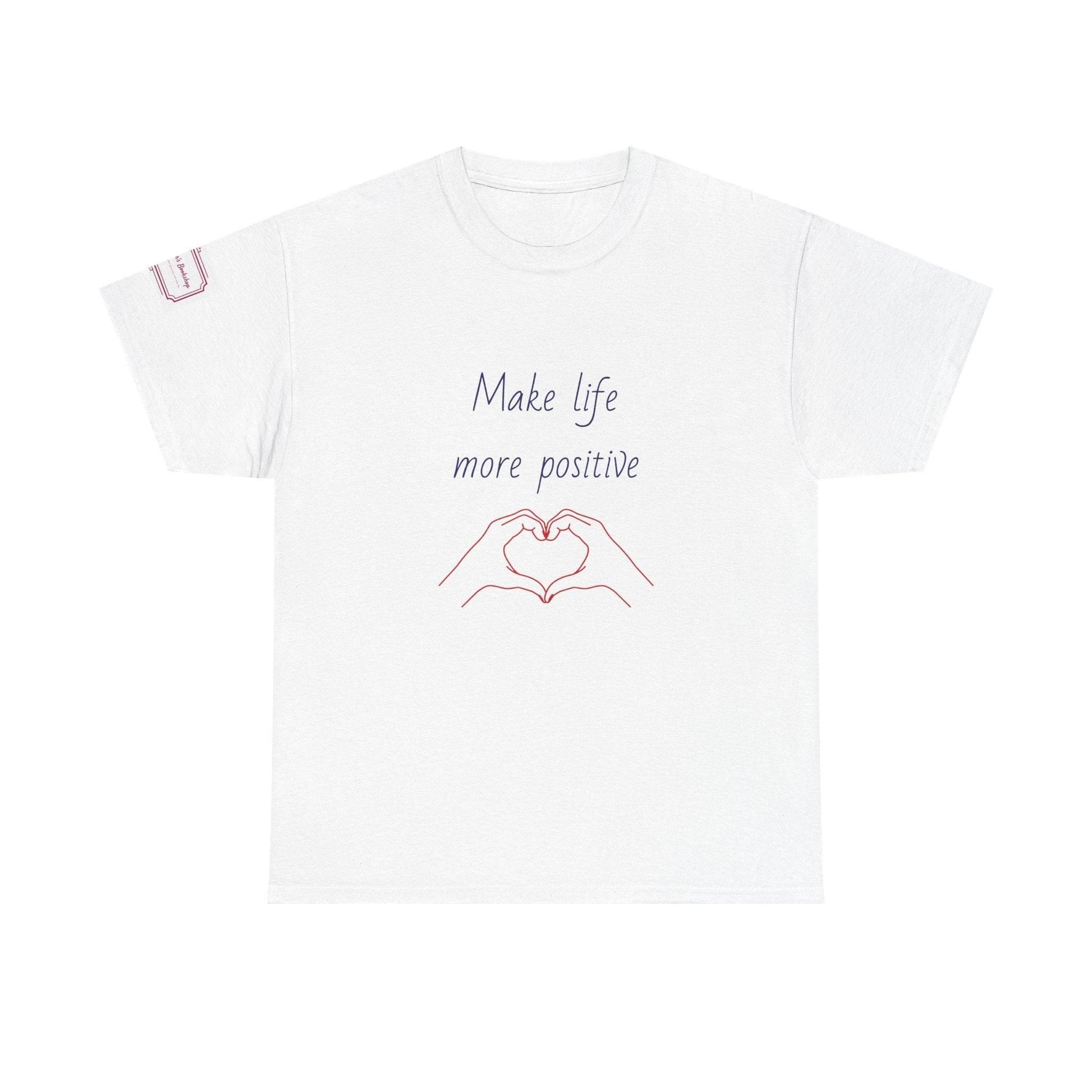 Make Life More Positive Unisex Heavy Cotton Tee - The Dreamer's Bookshop.